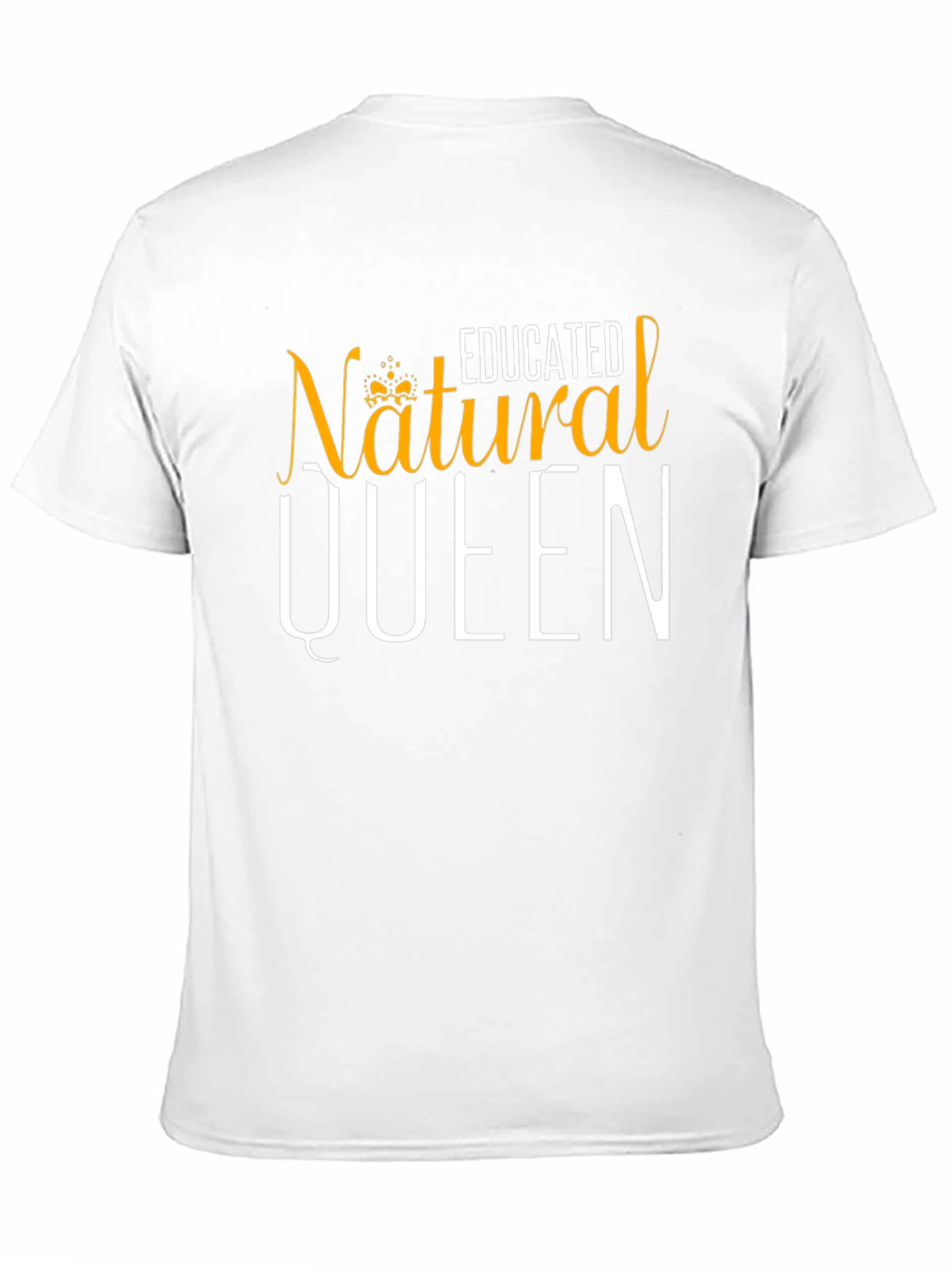 Educated Natural Queen T-Shirt - 11