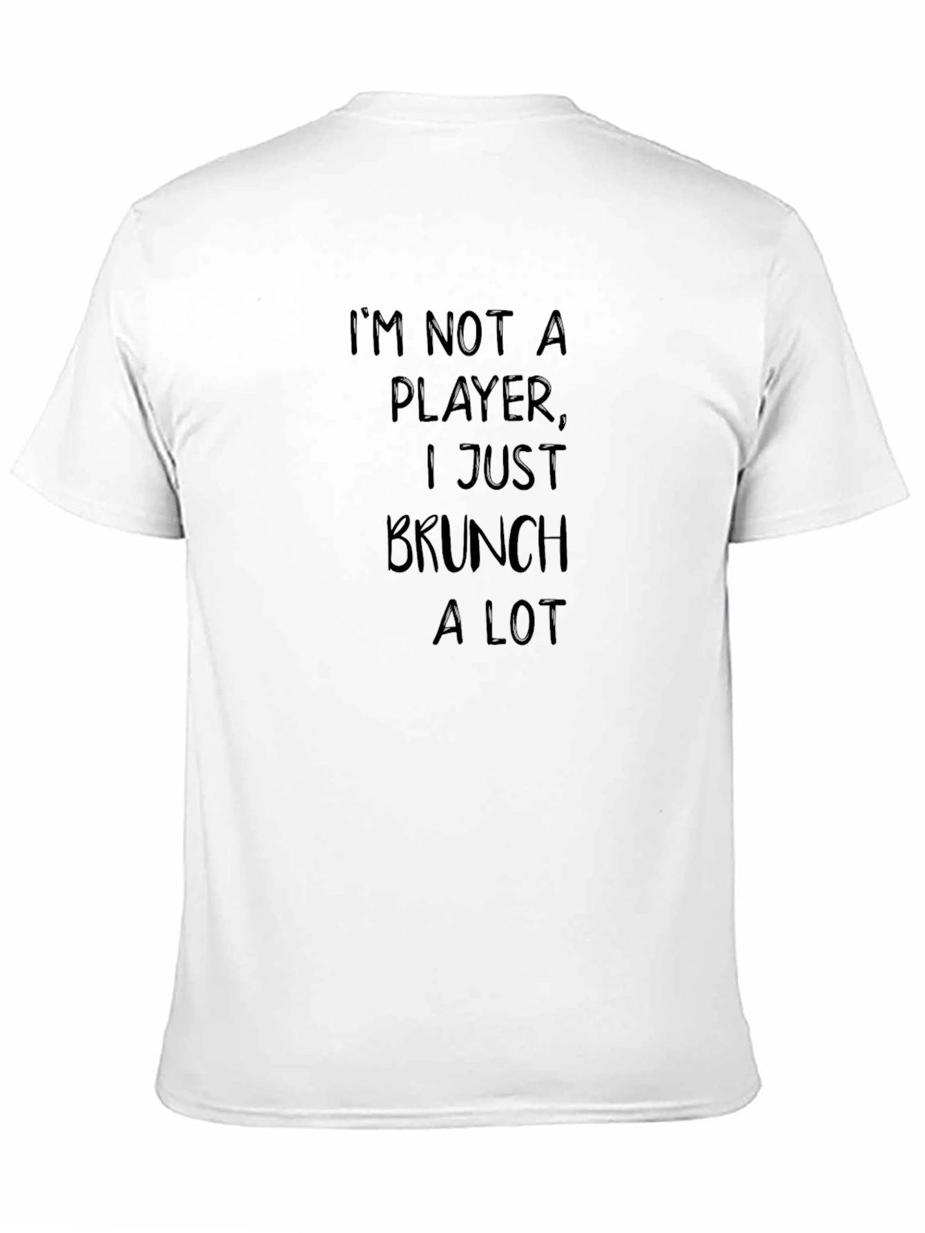 Black I'm Not A Player I Just Brunch A Lot T-Shirt view 11