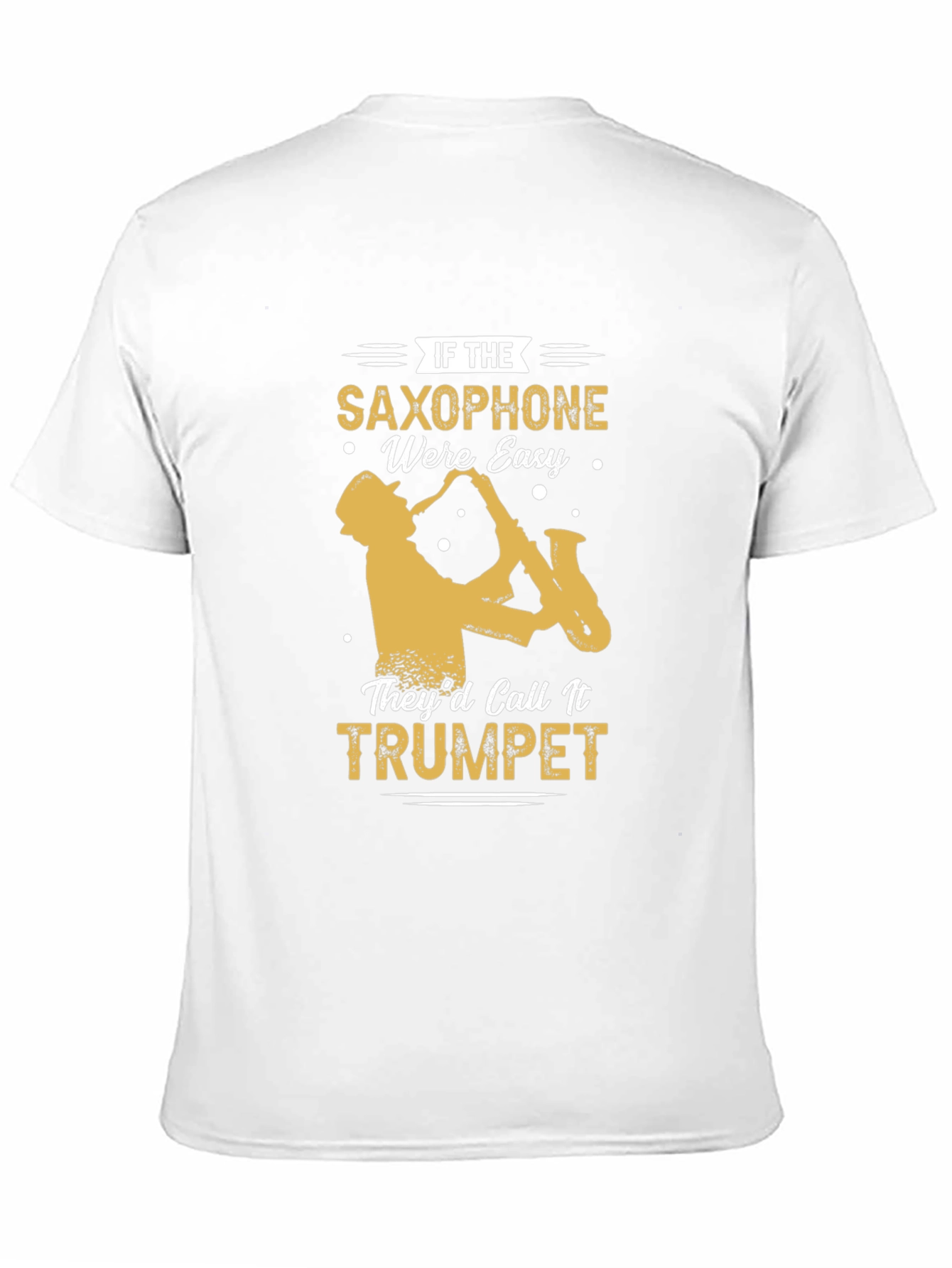 Black Saxophone T-Shirt - If Saxophone Were Easy They'd Call It Trumpet view 11
