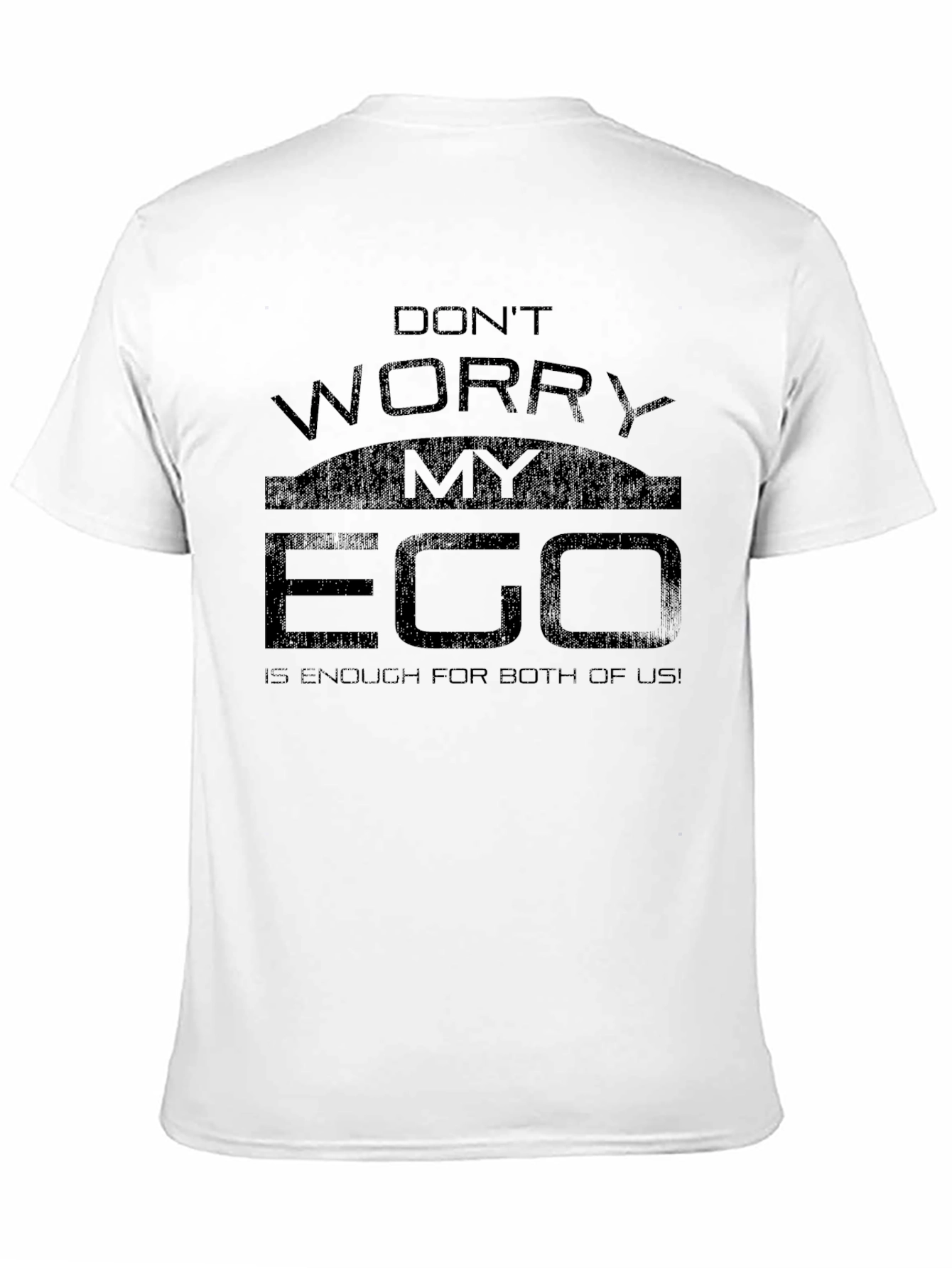 Black Humorous Ego T-Shirt - "Don't Worry, My Ego Is Enough" view 11