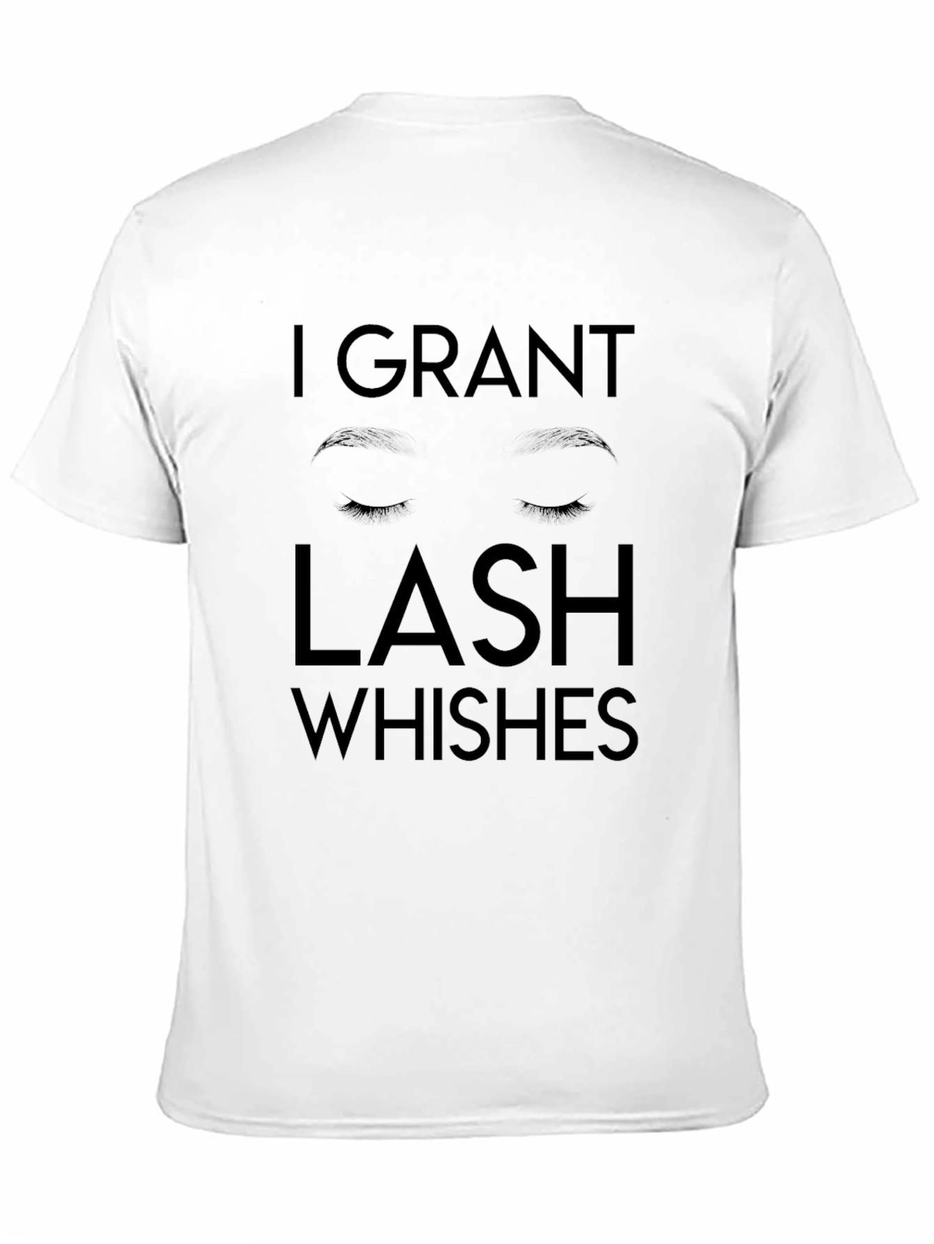 Black I Grant Lash Whishes Black T-Shirt view 11