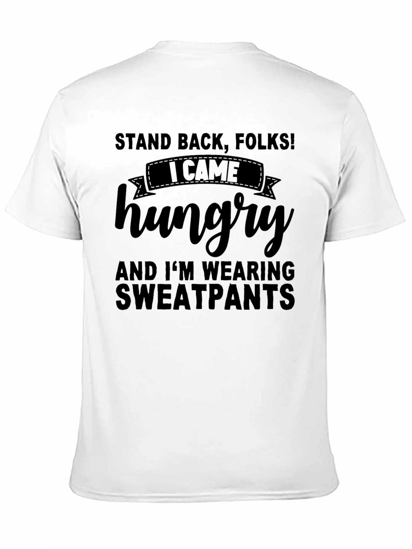 Black Stand Back, Folks! Hungry Sweatpants T-Shirt view 11