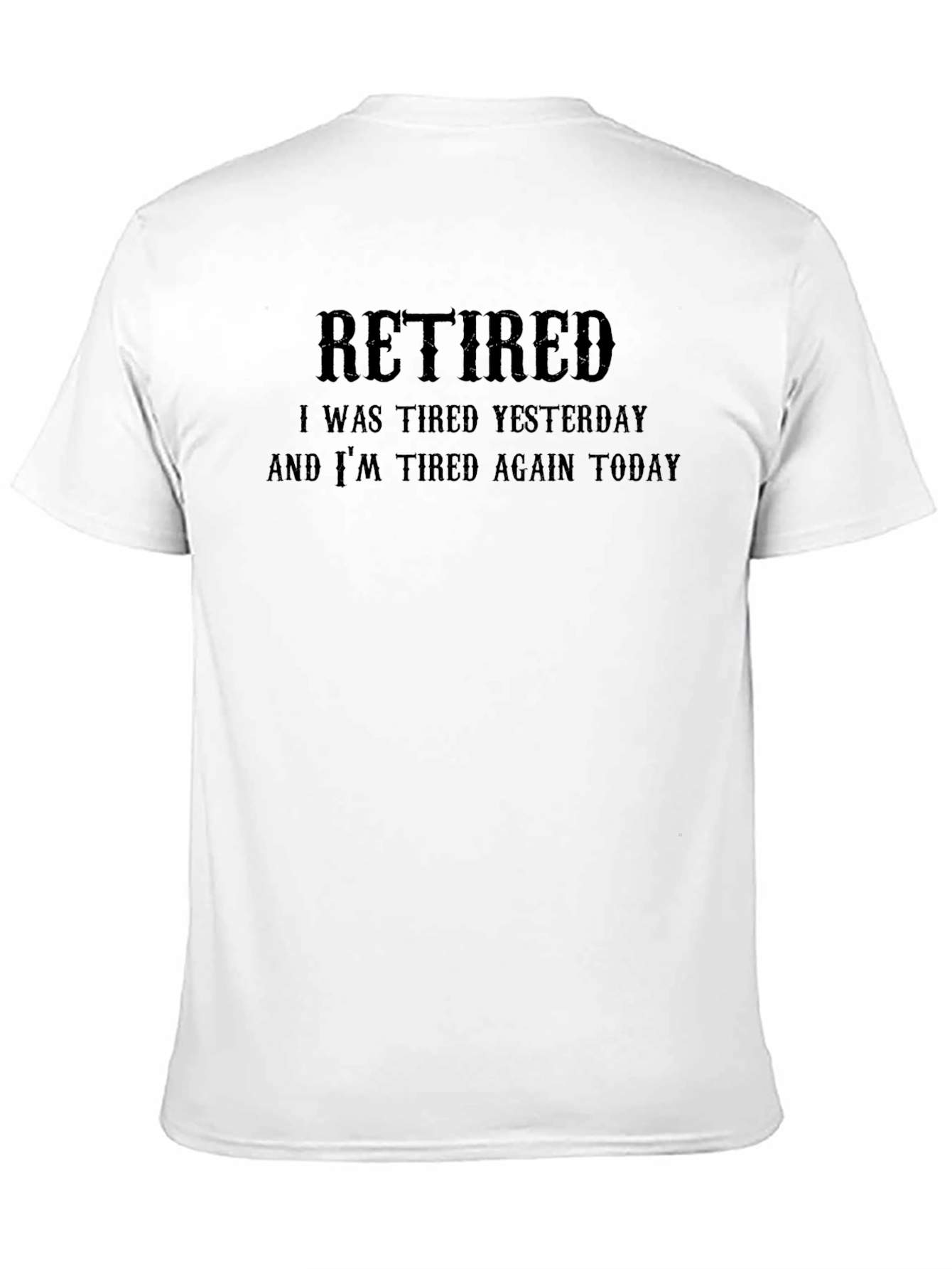 Black Retired Funny T-Shirt - Tired Yesterday and Today view 11
