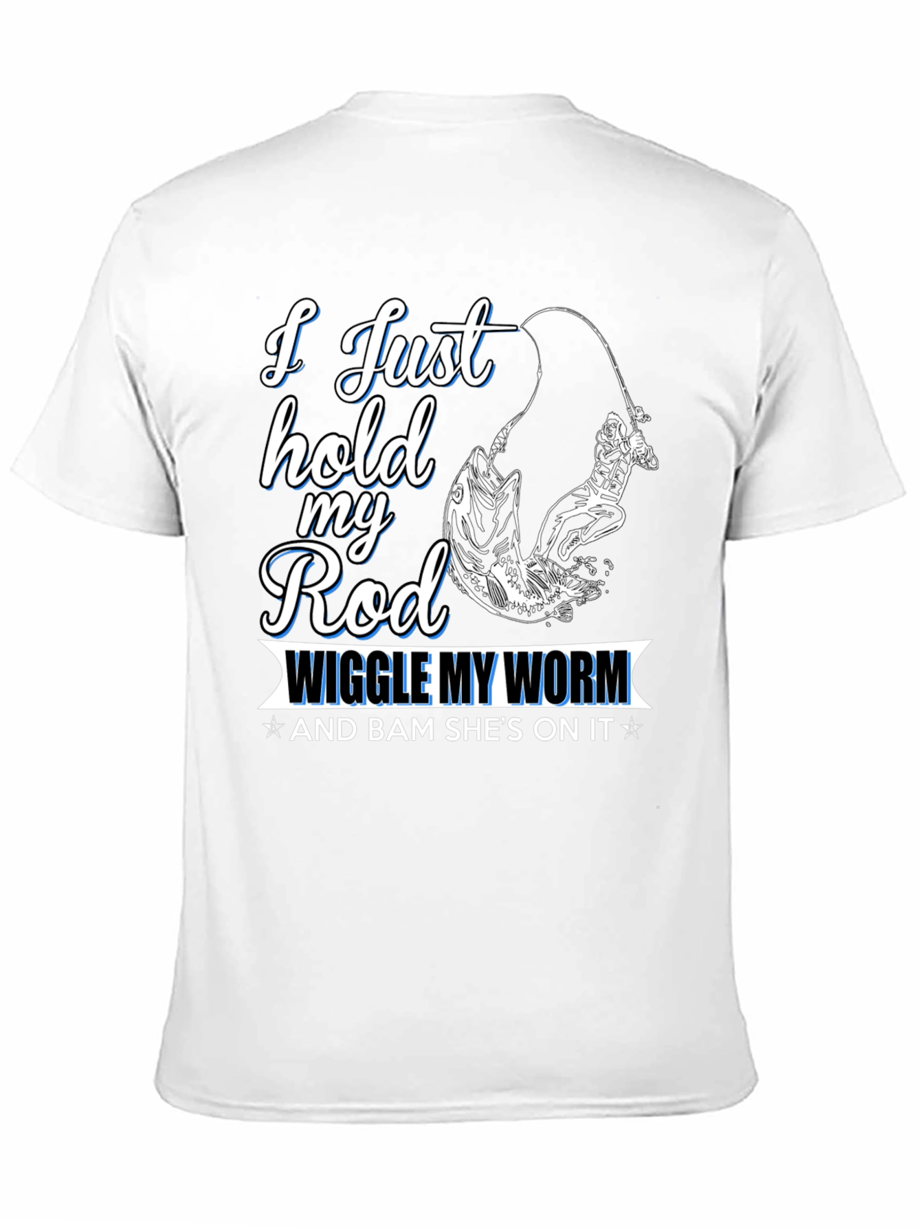 Black Fishing T-Shirt - I Just Hold My Rod view 11