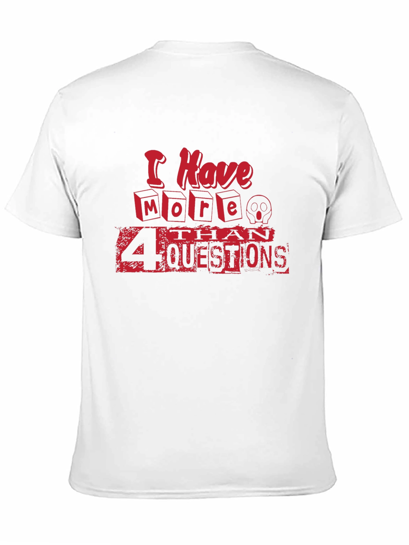 Black I Have More Than 4 Questions Graphic Tee view 11