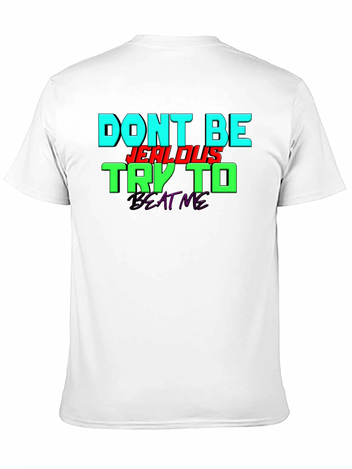 Black Don't Be Jealous - Try To Beat Me T-Shirt view 11