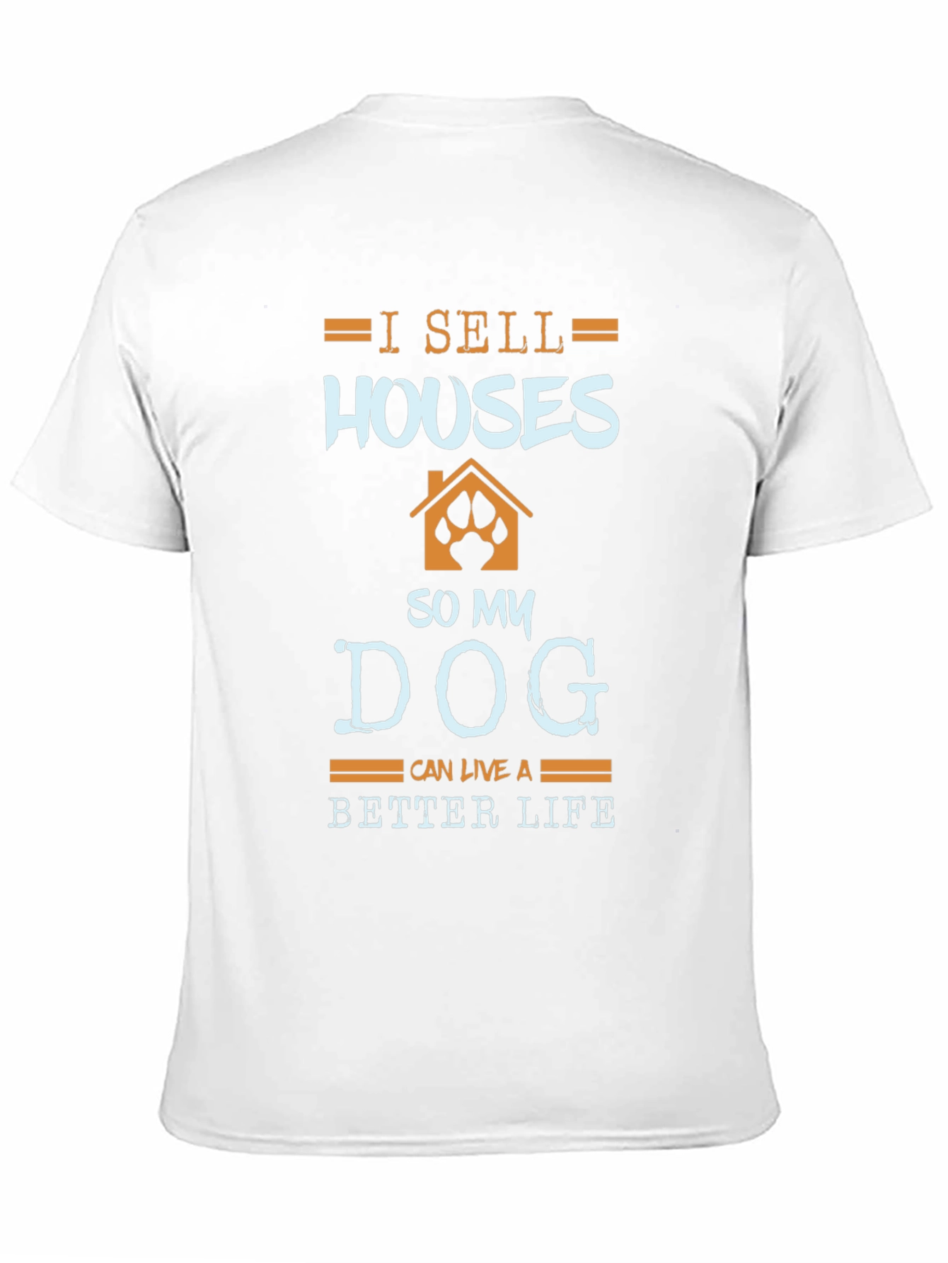 Black I Sell Houses So My Dog Can Live Better T-Shirt view 11