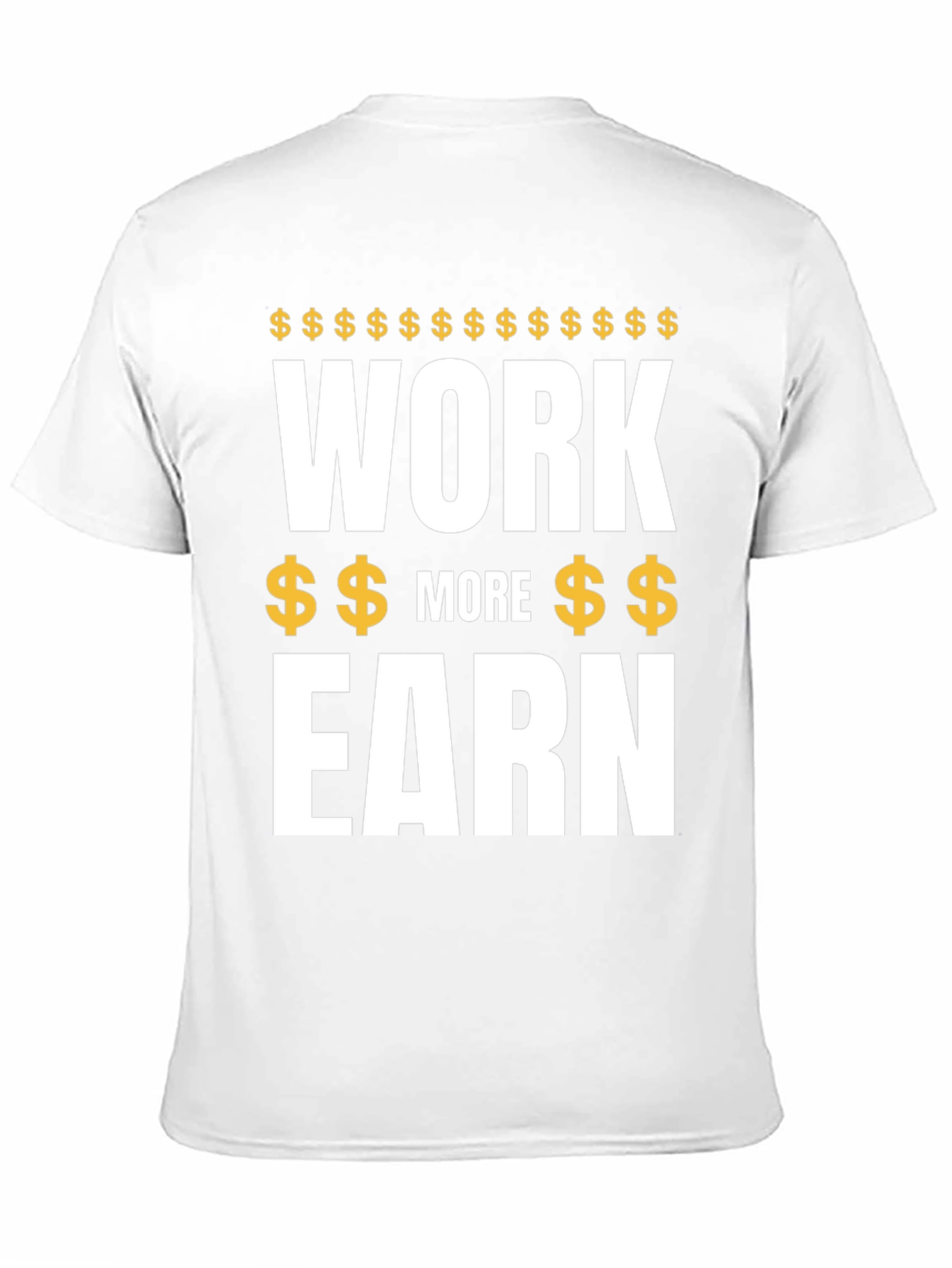 Work More Earn T-Shirt - Motivational Money Graphic Tee - 11