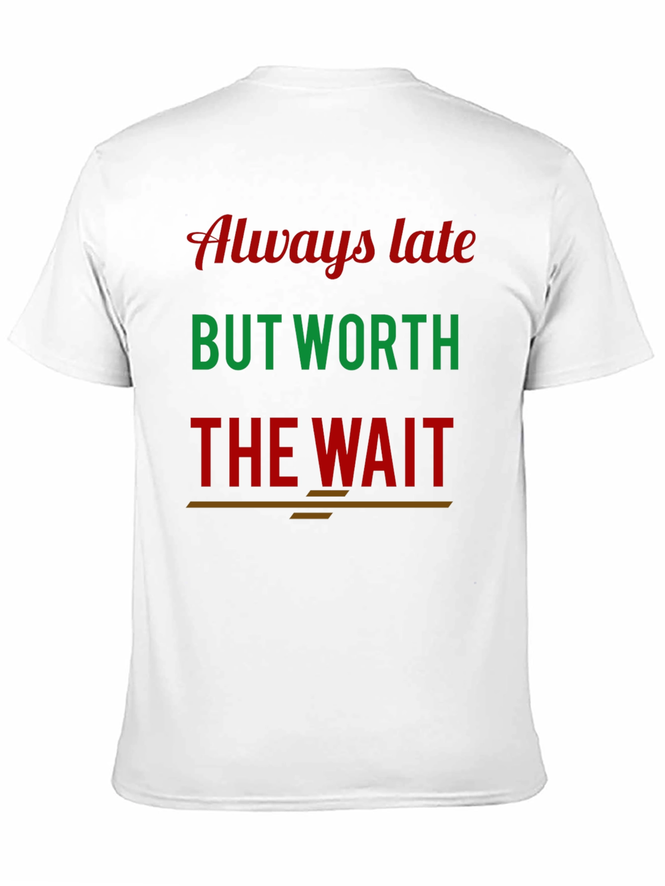 Black Always Late Worth the Wait Graphic Tee view 11