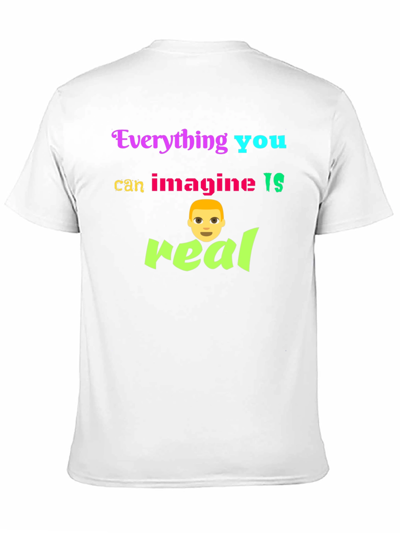 Black Everything You Can Imagine Is Real T-Shirt view 11