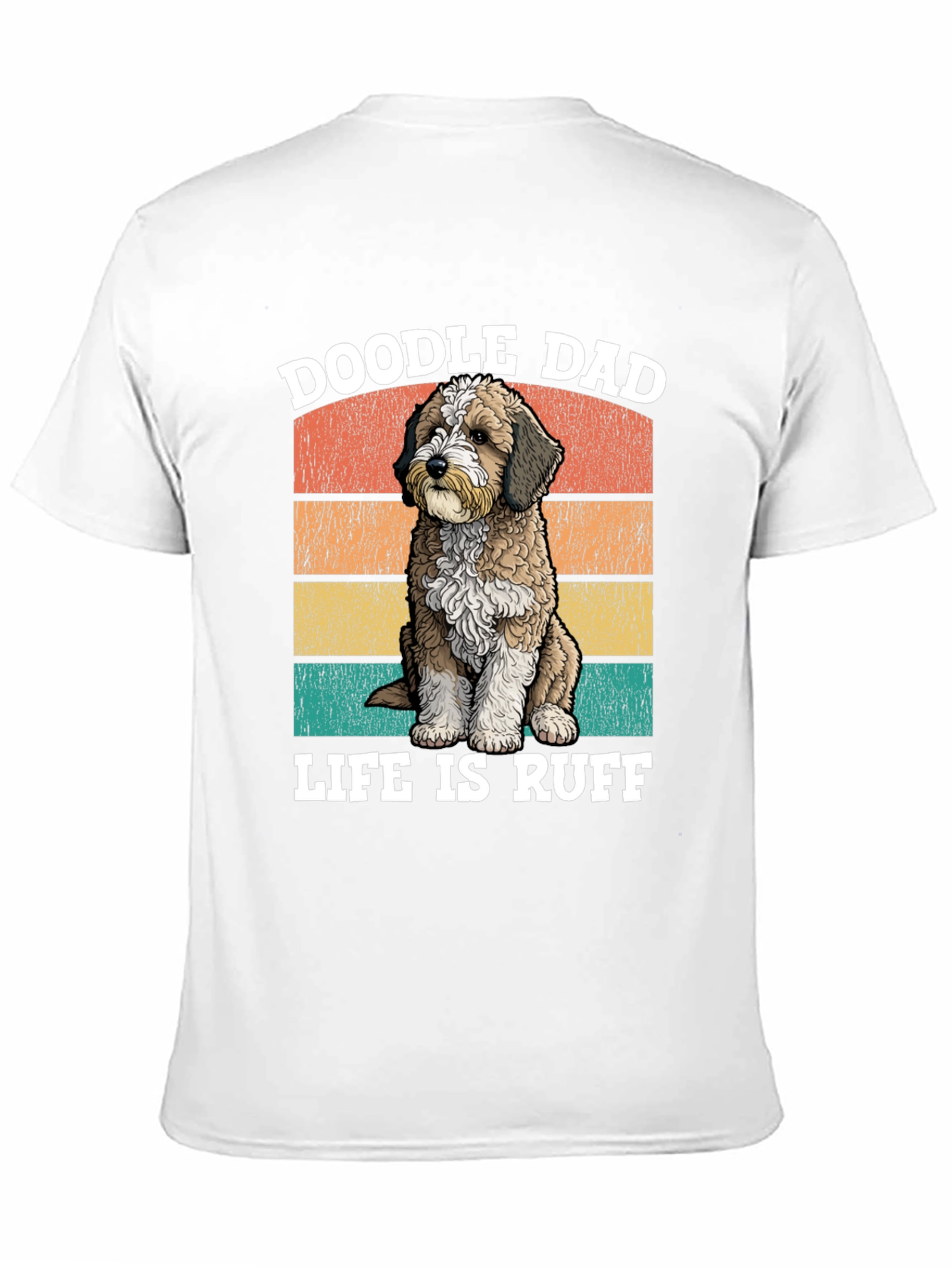 Doodle Dad T-Shirt - Life is Ruff - 11