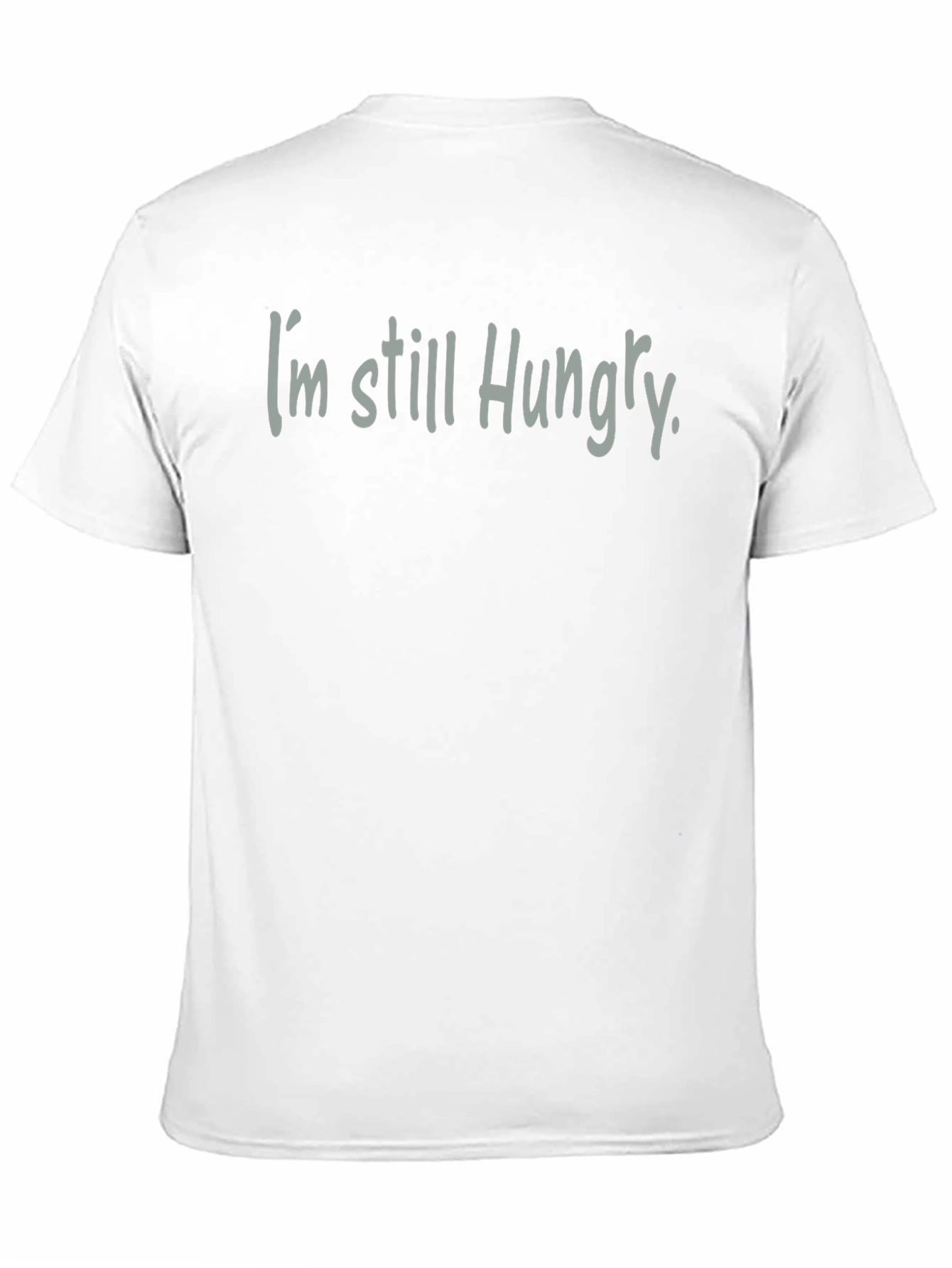 Black I'm Still Hungry T-Shirt view 11