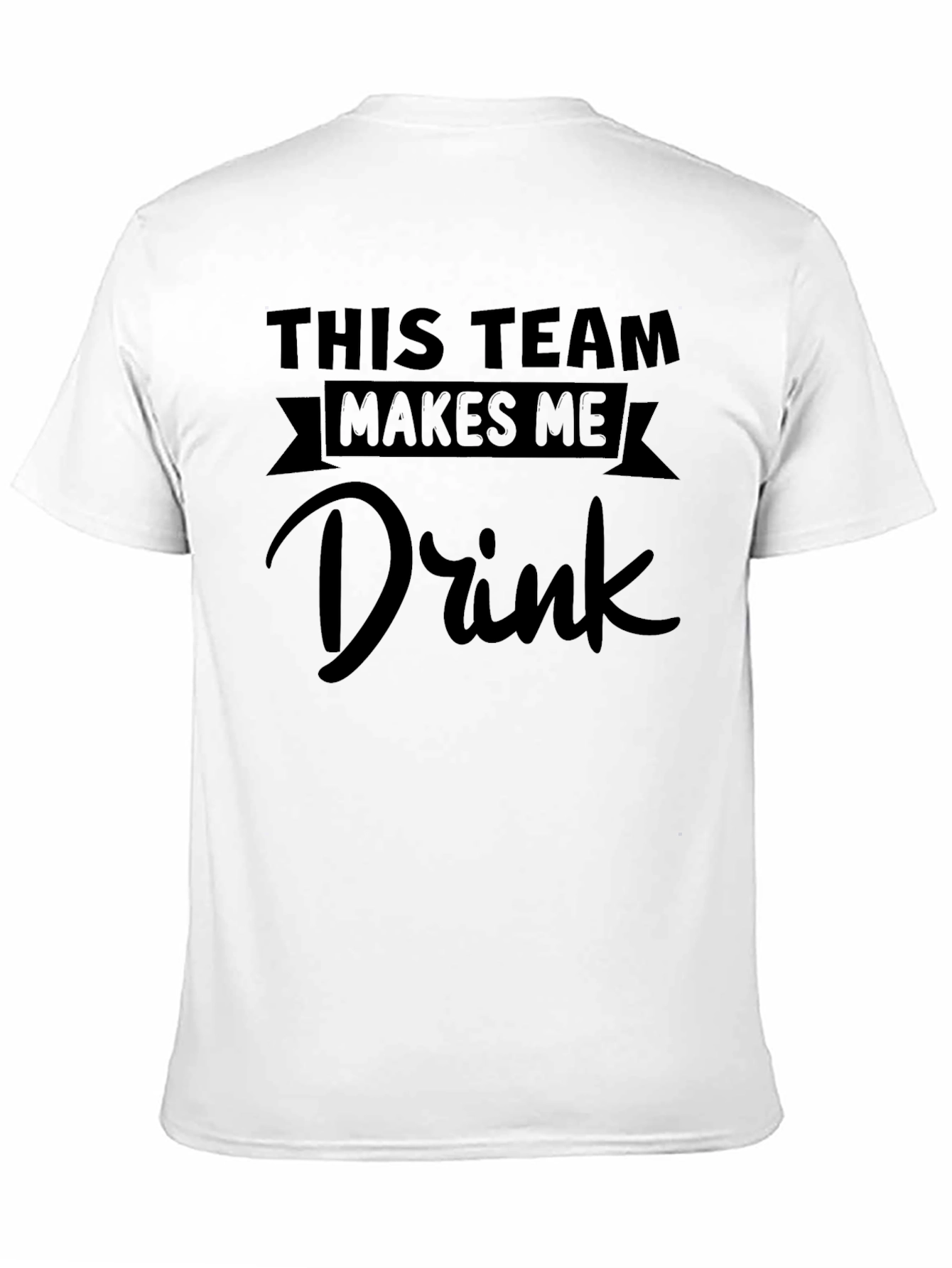 Black Funny "This Team Makes Me Drink" Graphic T-Shirt view 11