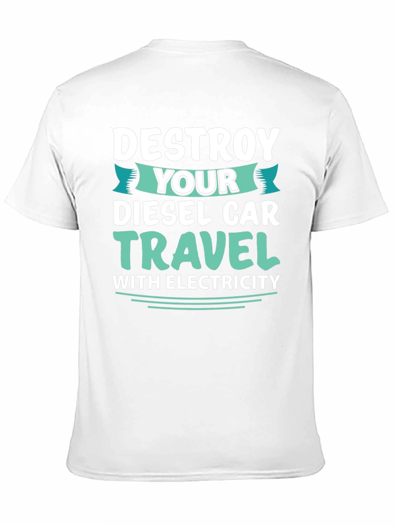 Black Destroy Your Diesel Car Travel with Electricity T-Shirt view 11