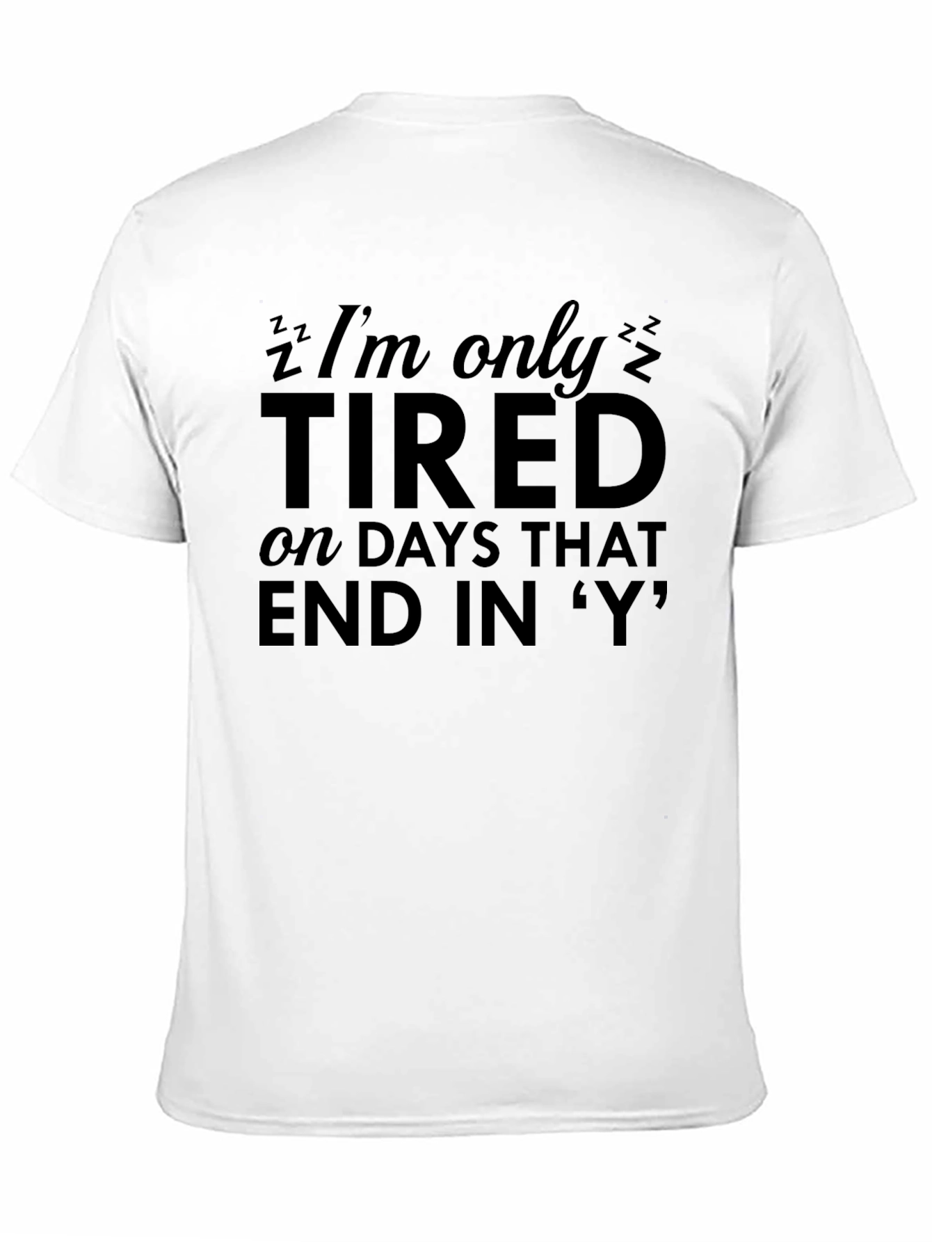 Black Funny Tired T-Shirt - Days That End in 'Y' view 11