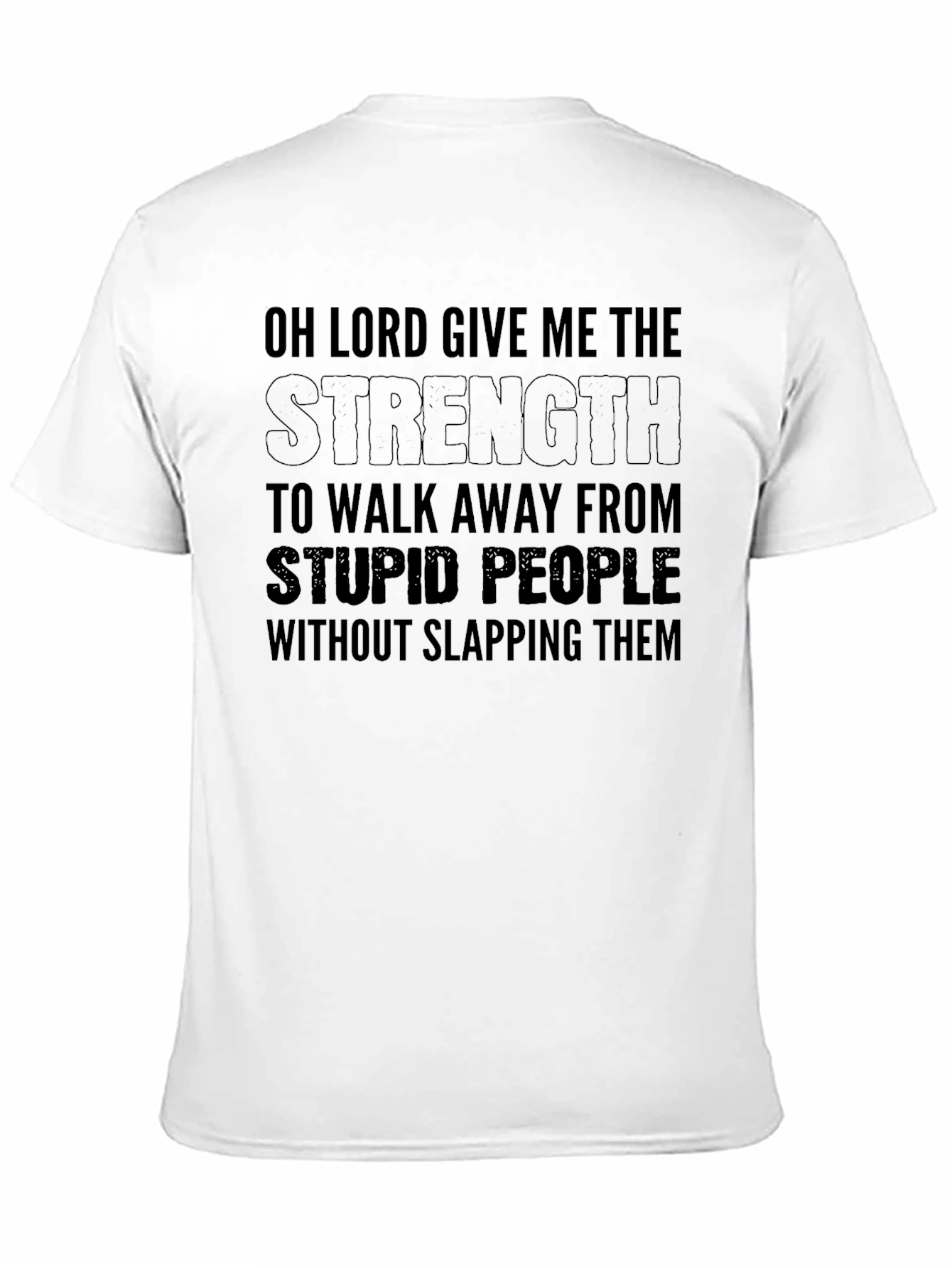 Black Funny Sarcastic T-Shirt - Oh Lord Give Me Strength view 11