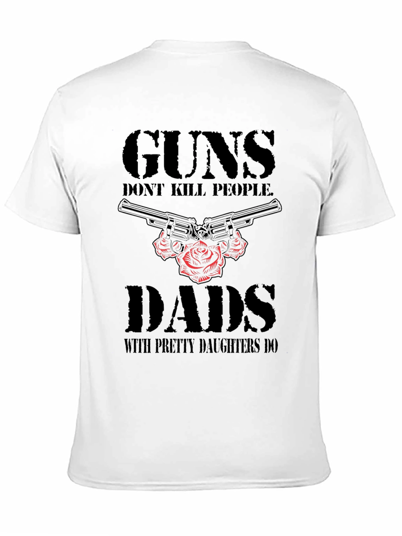 Black Guns Don't Kill People Dads With Pretty Daughters Do T-Shirt view 11