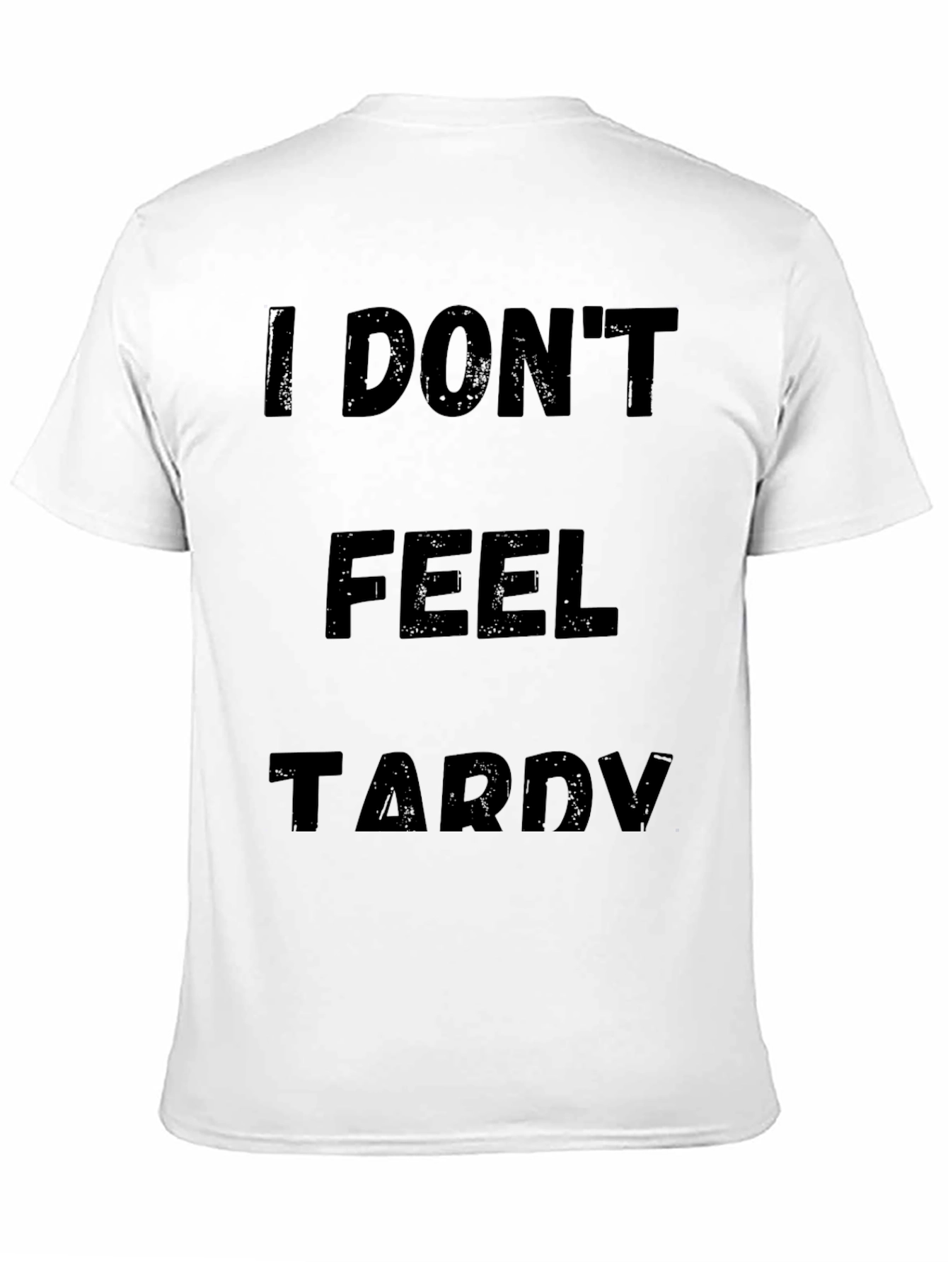 Black I Don't Feel Tardy Funny Graphic T-Shirt view 11