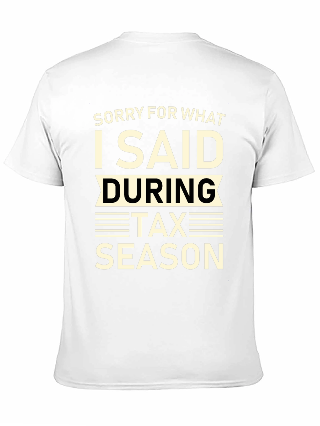 Black Funny Tax Season T-Shirt - Sorry For What I Said view 11