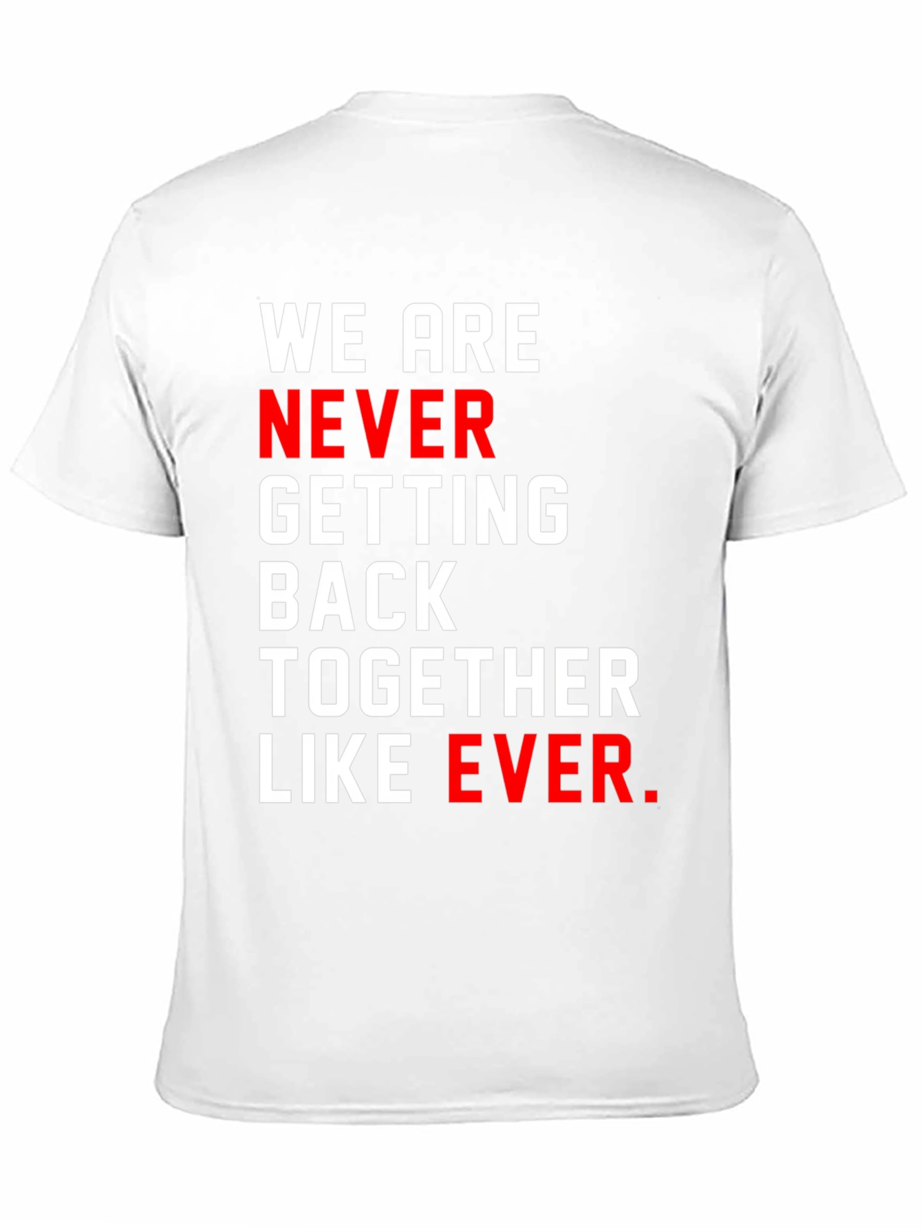 Black We Are Never Getting Back Together T-Shirt view 11
