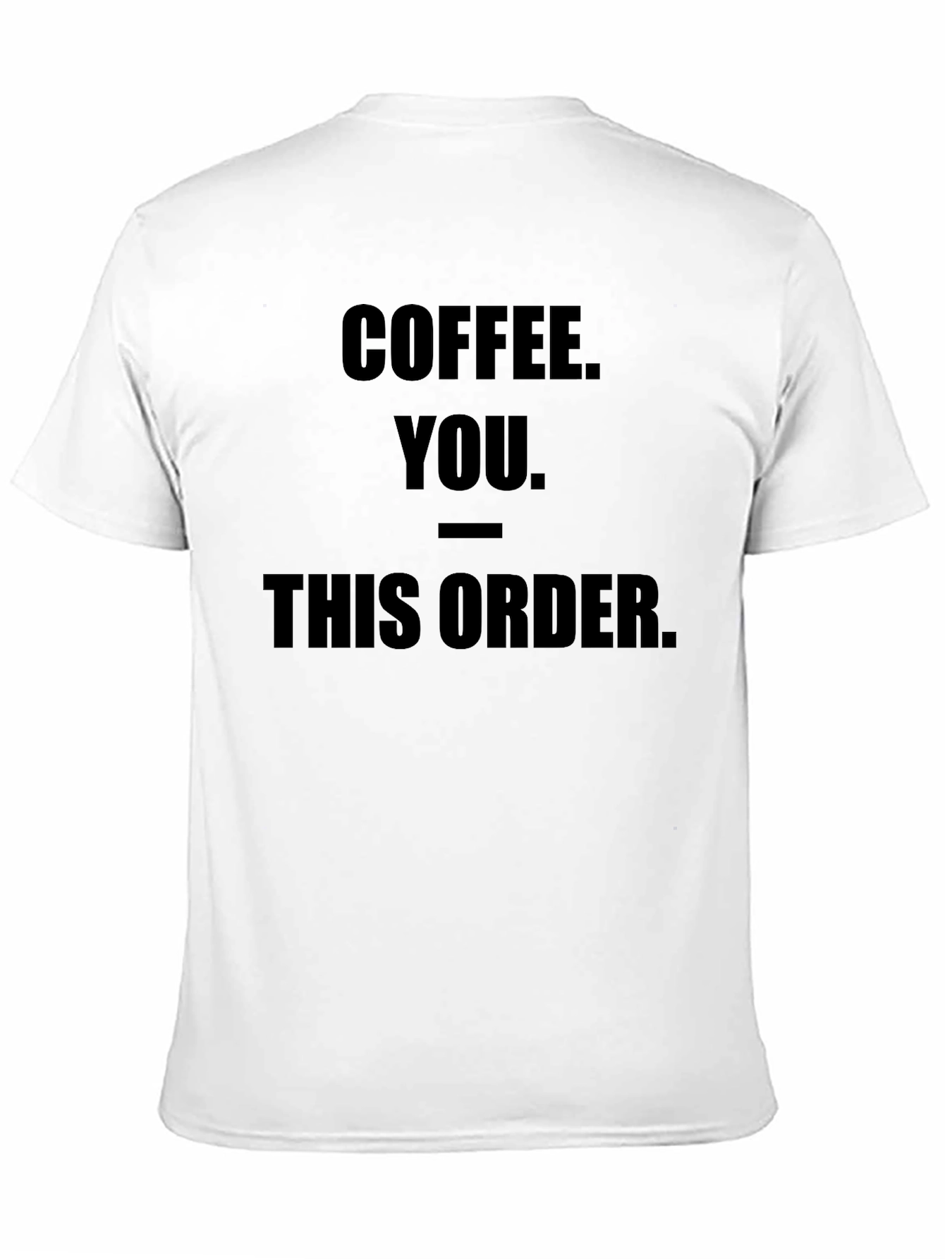 Black Coffee You This Order Funny Graphic Tee view 11