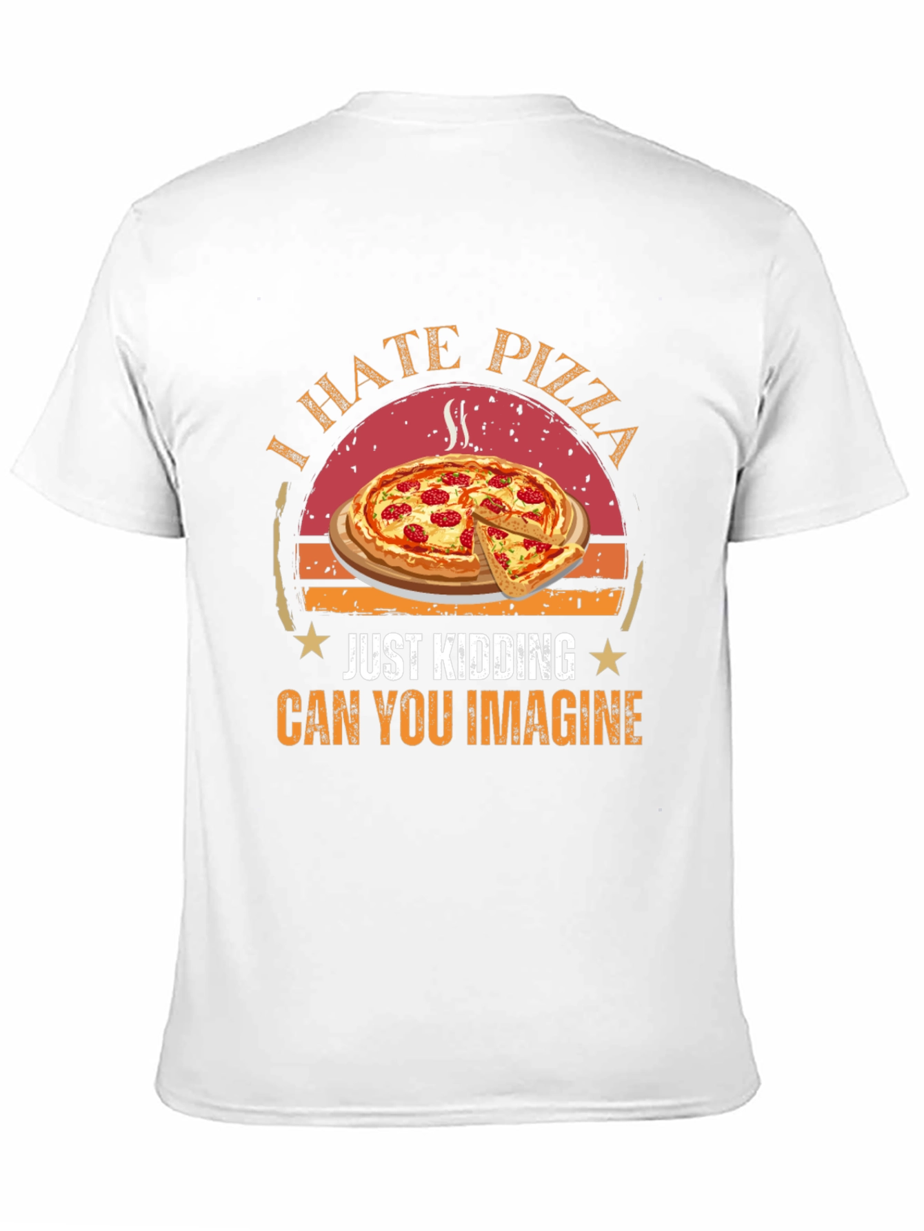Funny Pizza Graphic T-Shirt - I Hate Pizza Just Kidding - 11