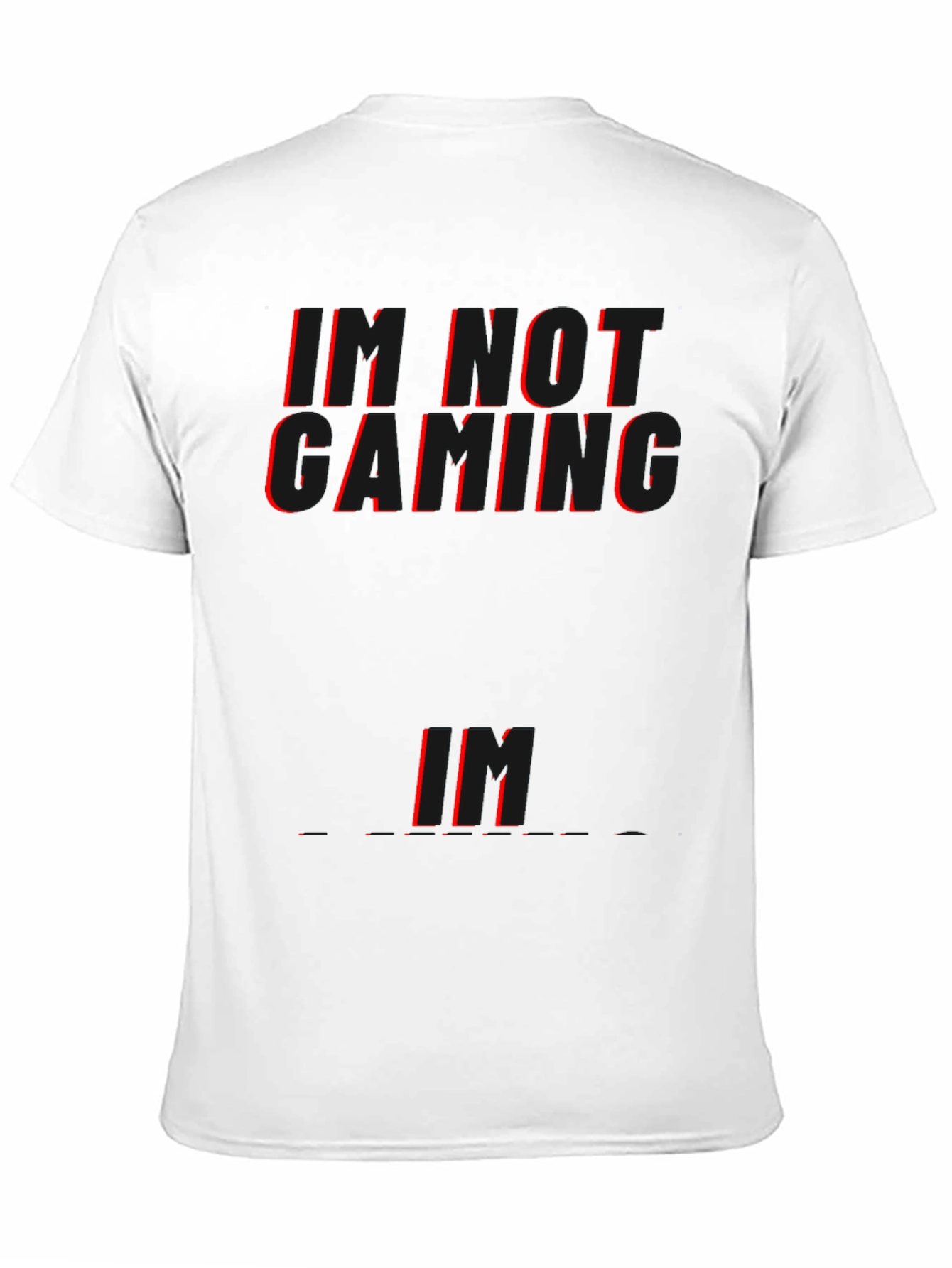 Black I'M NOT GAMING... Funny T-Shirt view 11