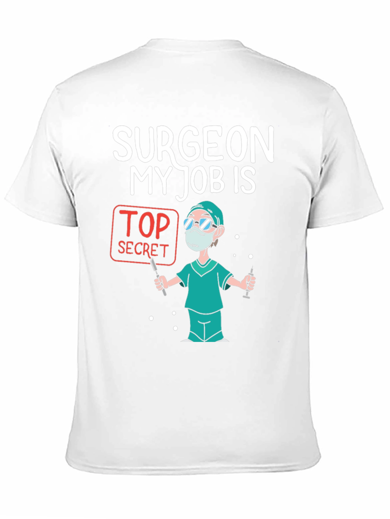 Surgeon Top Secret Job T-Shirt - 11