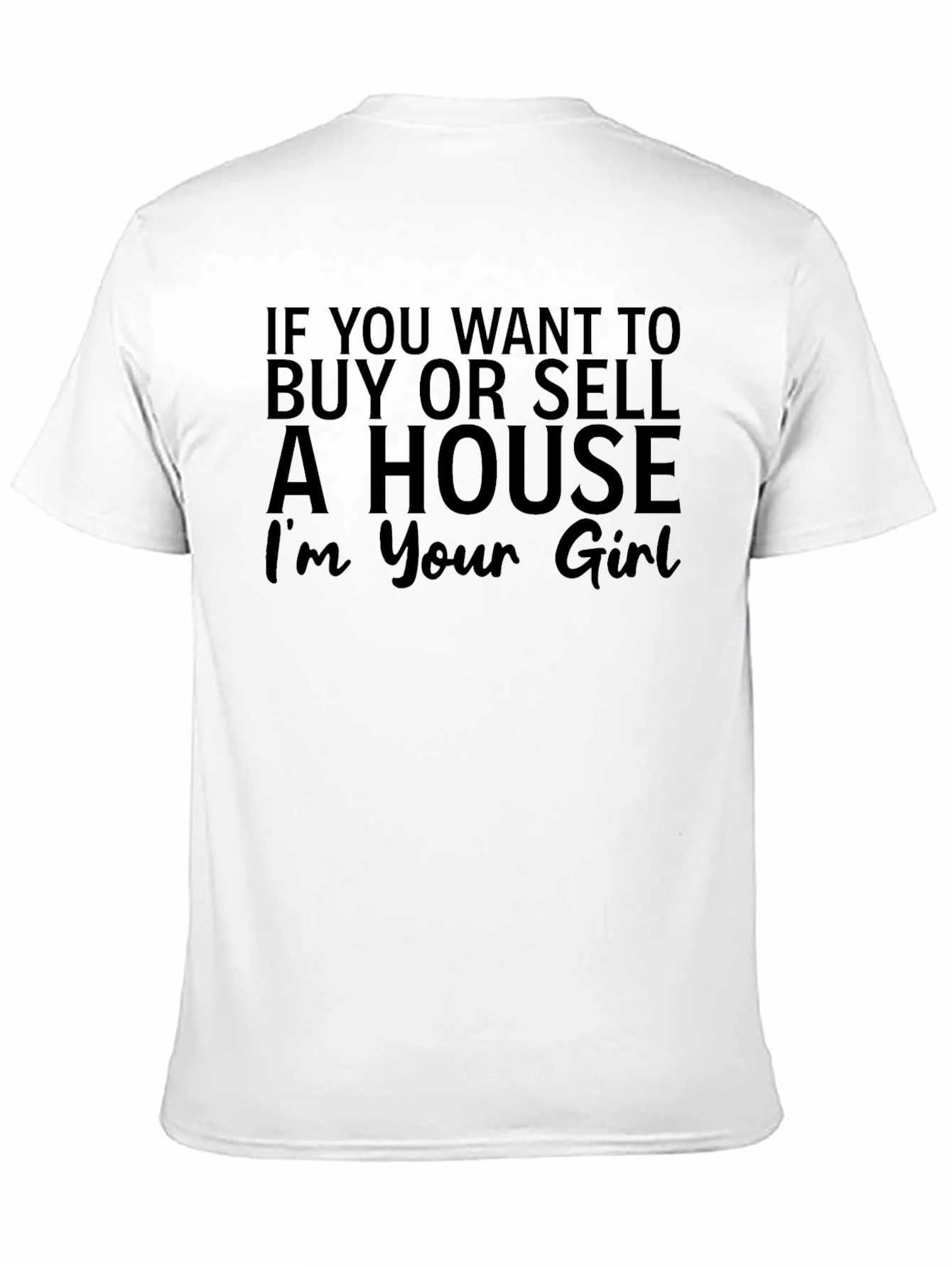 Black Realtor T-Shirt - "If You Want to Buy or Sell a House" view 11