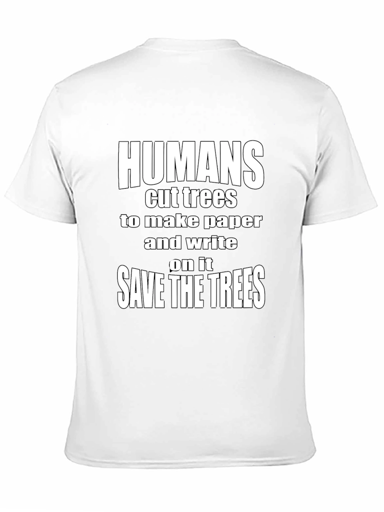 Black Humans Cut Trees Save The Trees Black T-Shirt view 11
