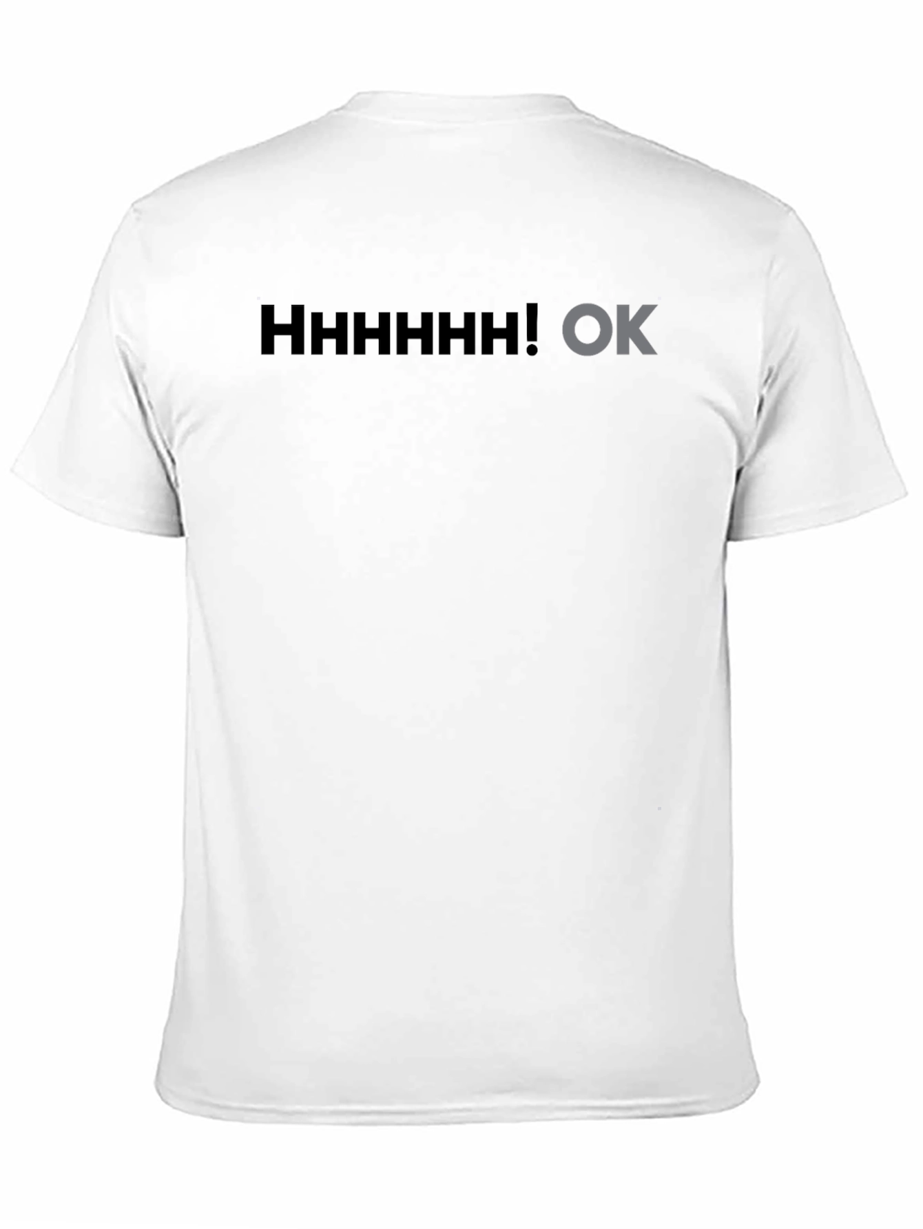 Black Hhhhhhh! OK Black T-Shirt Graphic Novelty Sarcasm  view 11