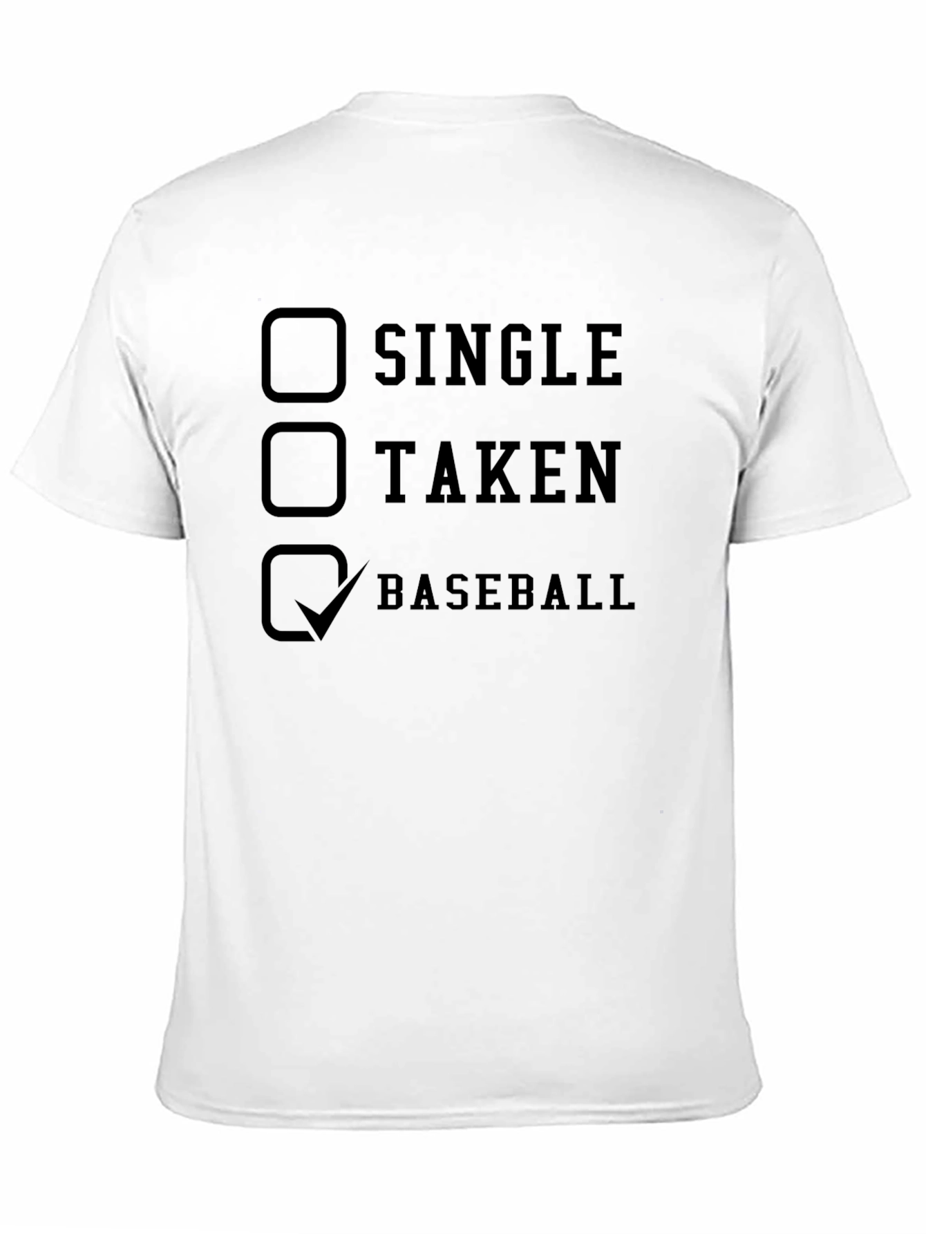 Black Baseball Fan T-Shirt: Single, Taken, or Baseball? view 11