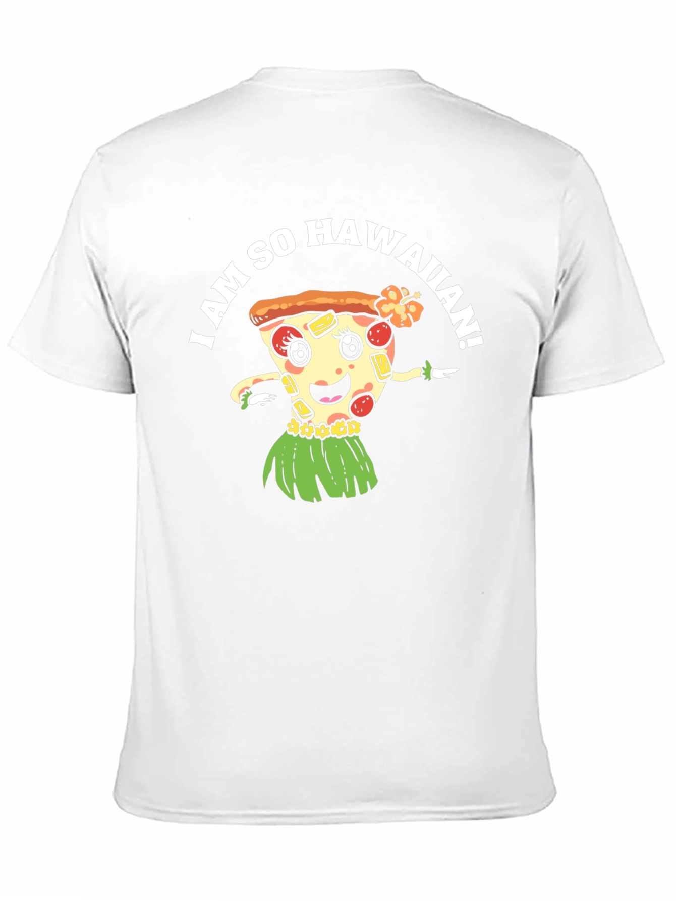 I Am So Hawaiian Pizza T-Shirt - 11