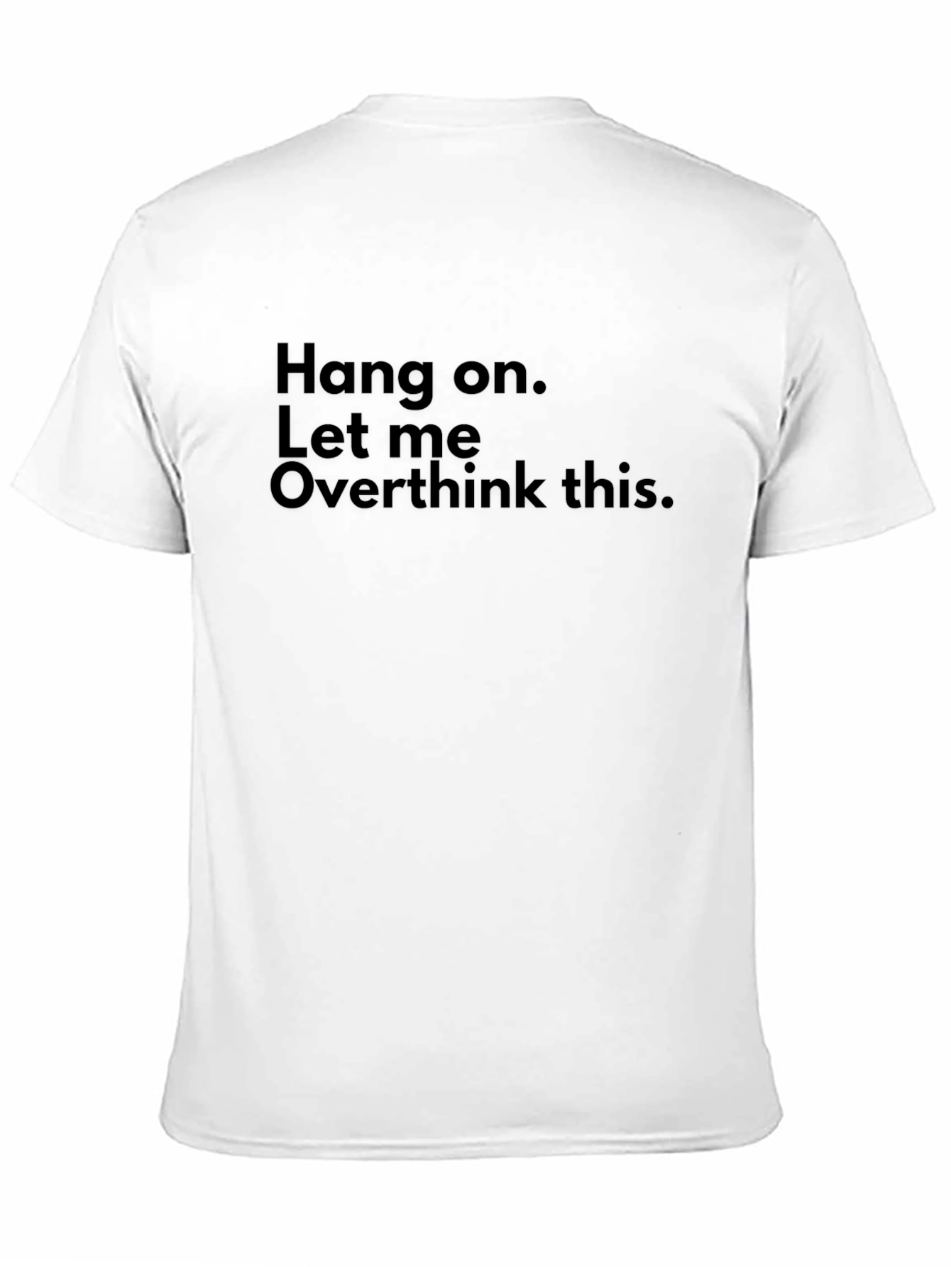 Black Hang On, Let Me Overthink This T-Shirt view 11