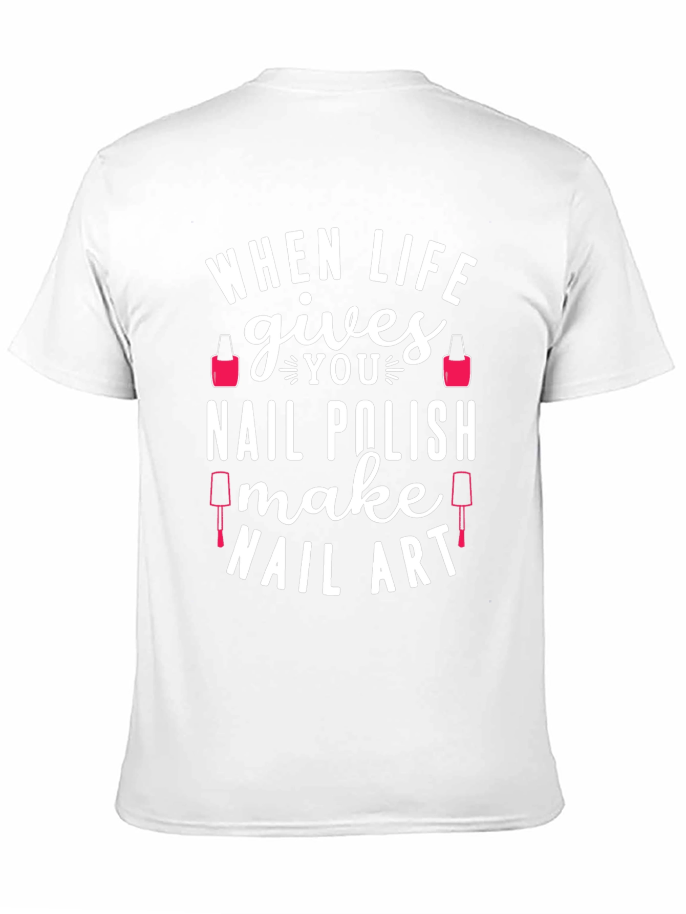 Black When Life Gives You Nail Polish T-Shirt view 11