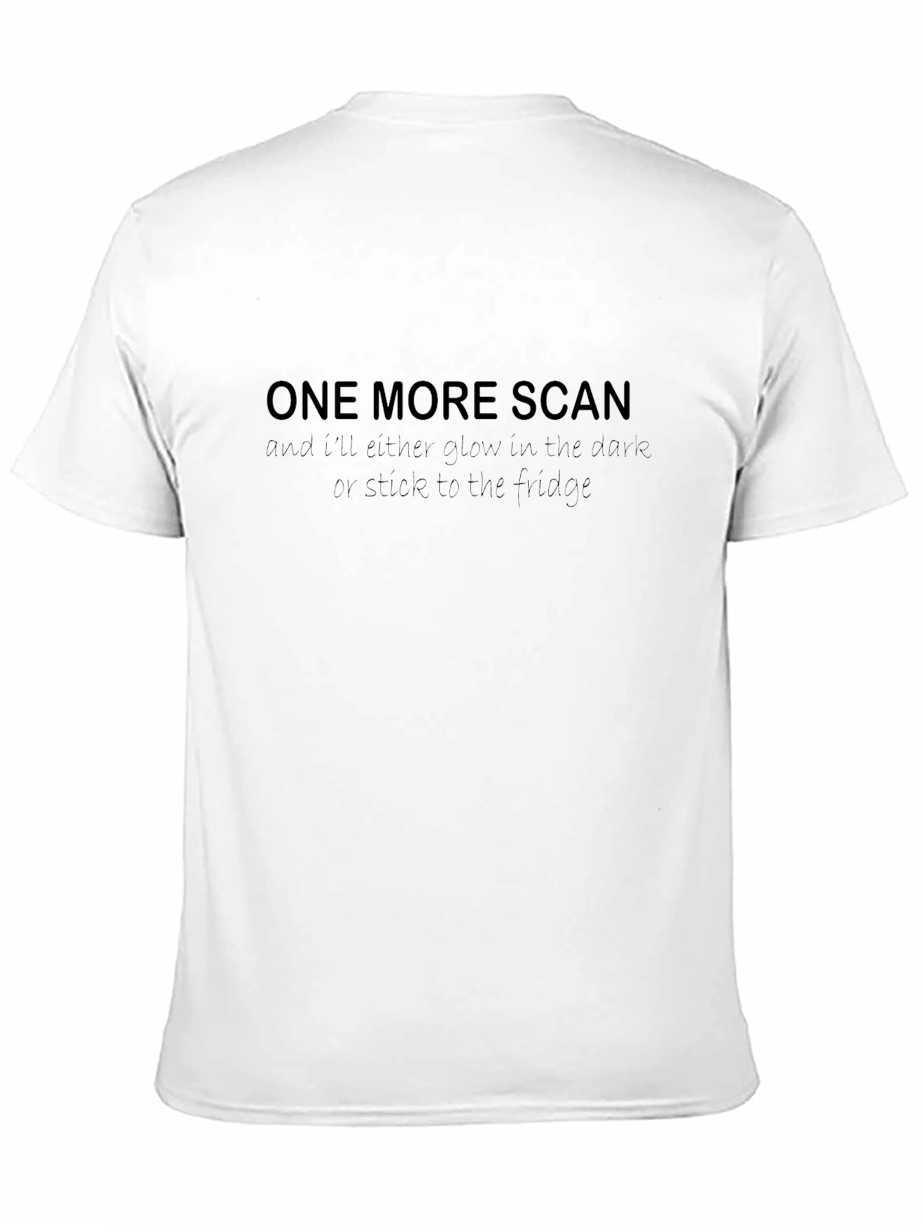 Black One More Scan Funny T-Shirt view 11