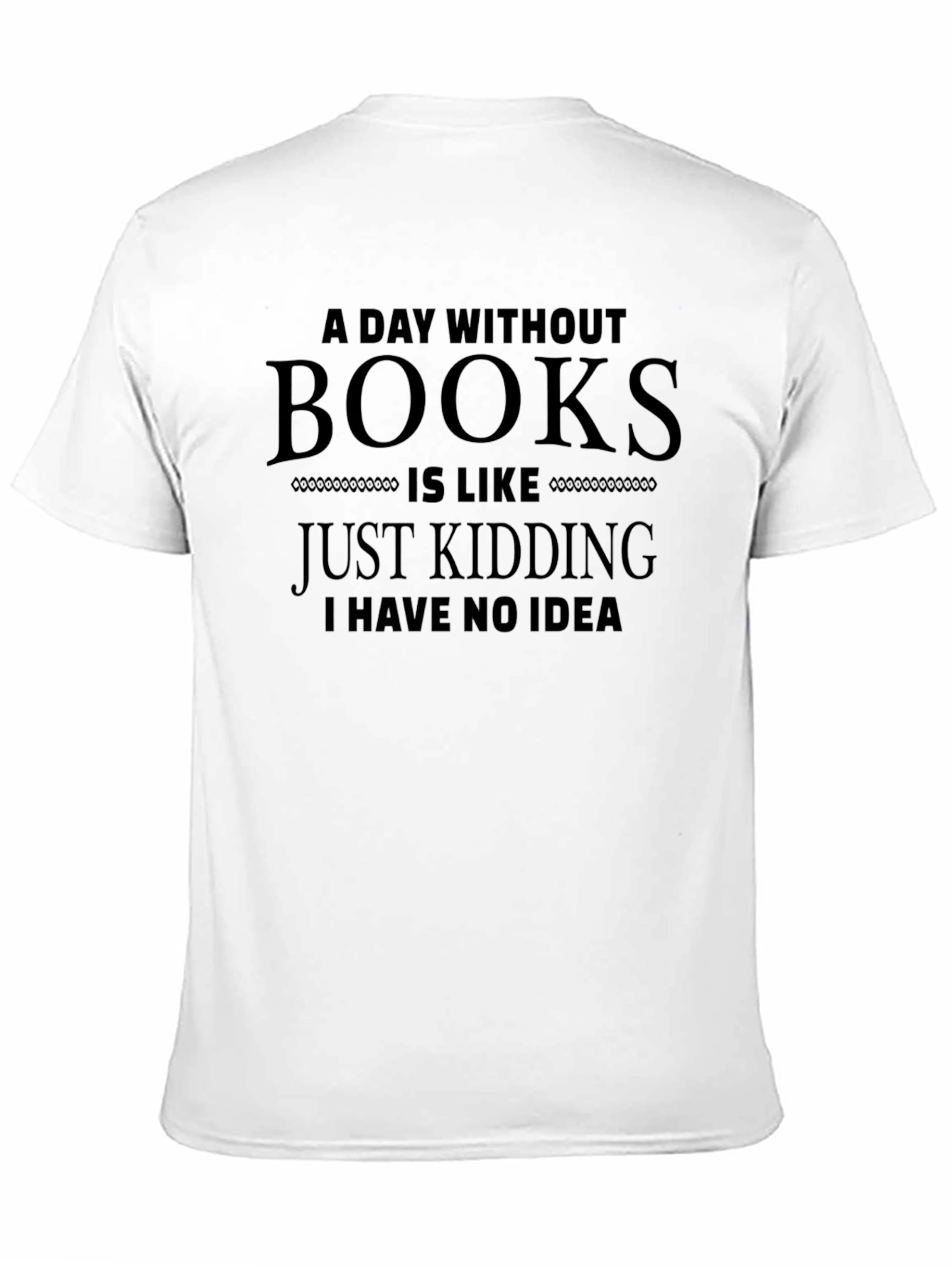 Black A Day Without Books Funny T-Shirt view 11