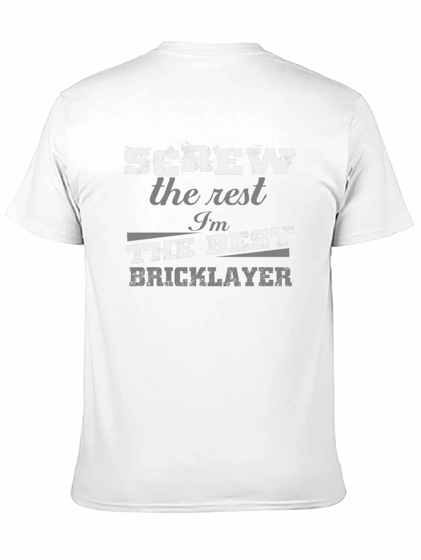 Black Screw The Rest, I'm The Best Bricklayer T-Shirt view 11