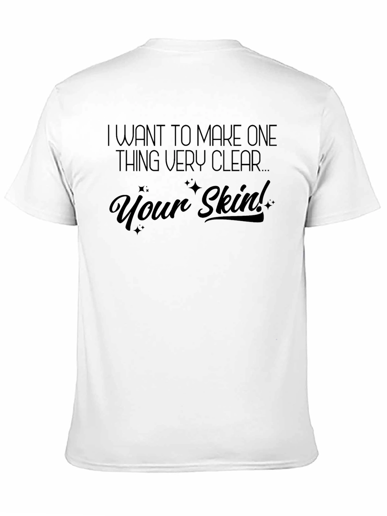 Black Funny Skin T-Shirt - Make One Thing Clear! view 11
