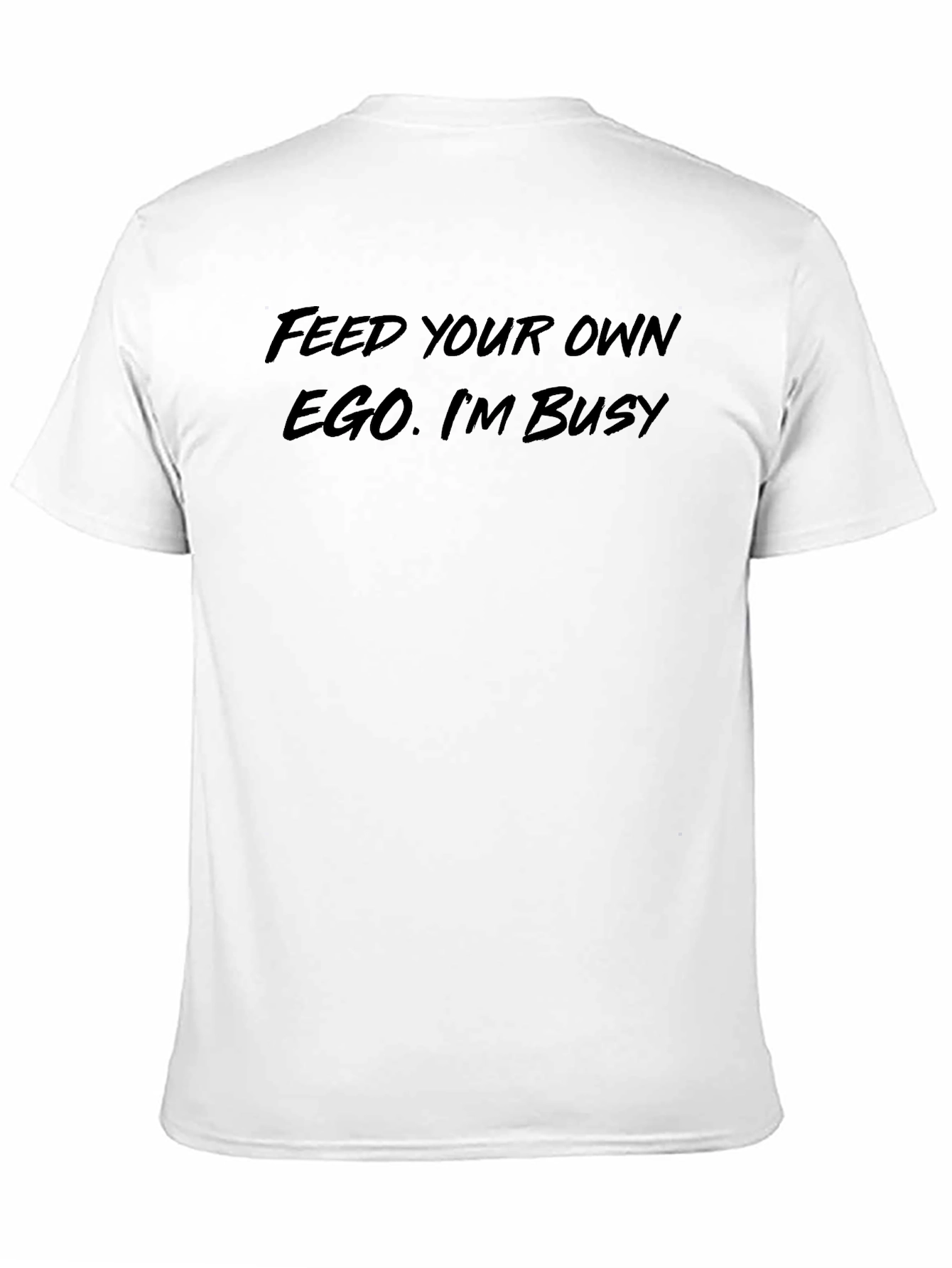 Black Feed Your Ego Funny Sarcastic Black T-Shirt view 11