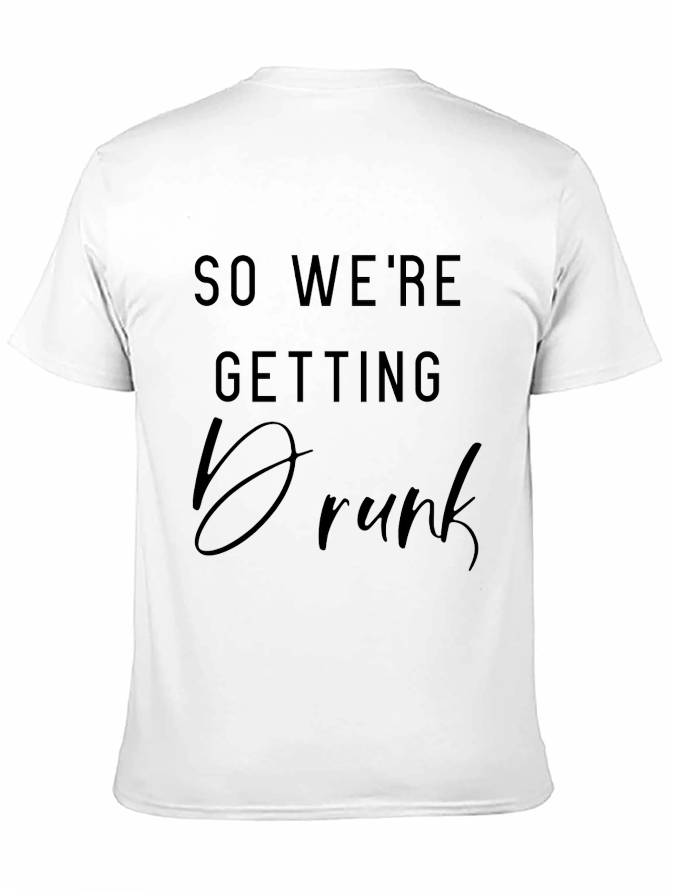 Black Funny Drinking T-Shirt - "So We're Getting Drunk" view 11