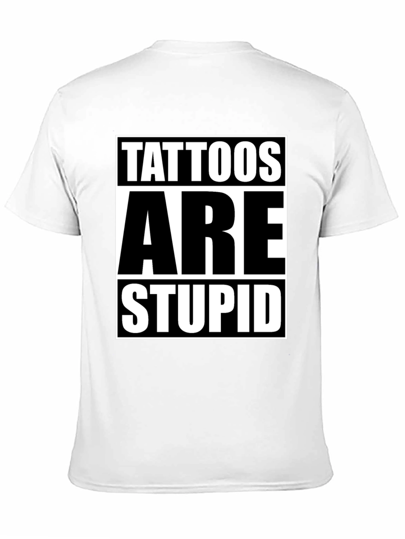 Black Tattoos Are Stupid Graphic Tee - Anti Tattoo Humor T-Shirt view 11