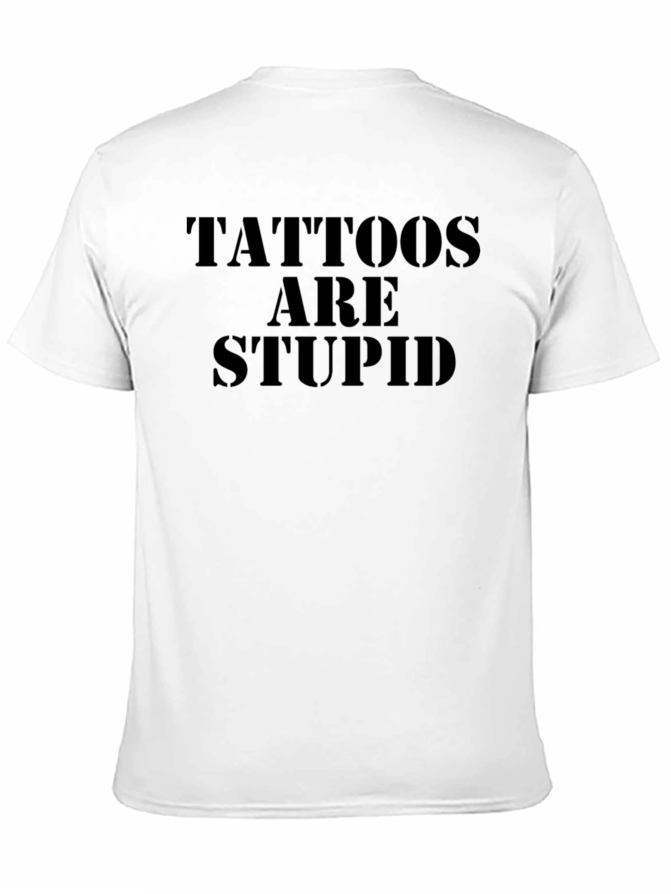 Black Tattoos Are Stupid Slogan T-Shirt view 11