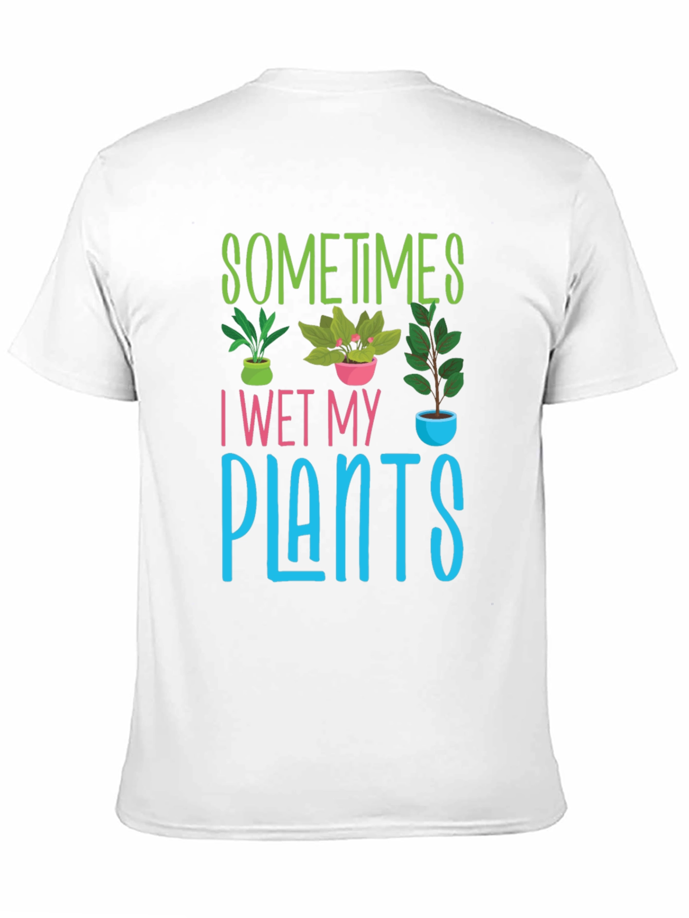 Black Sometimes I Wet My Plants T-Shirt view 11