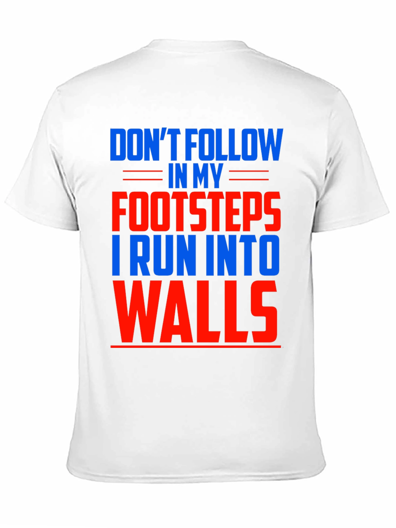 Black Funny Don't Follow Footsteps Run Into Walls T-Shirt view 11