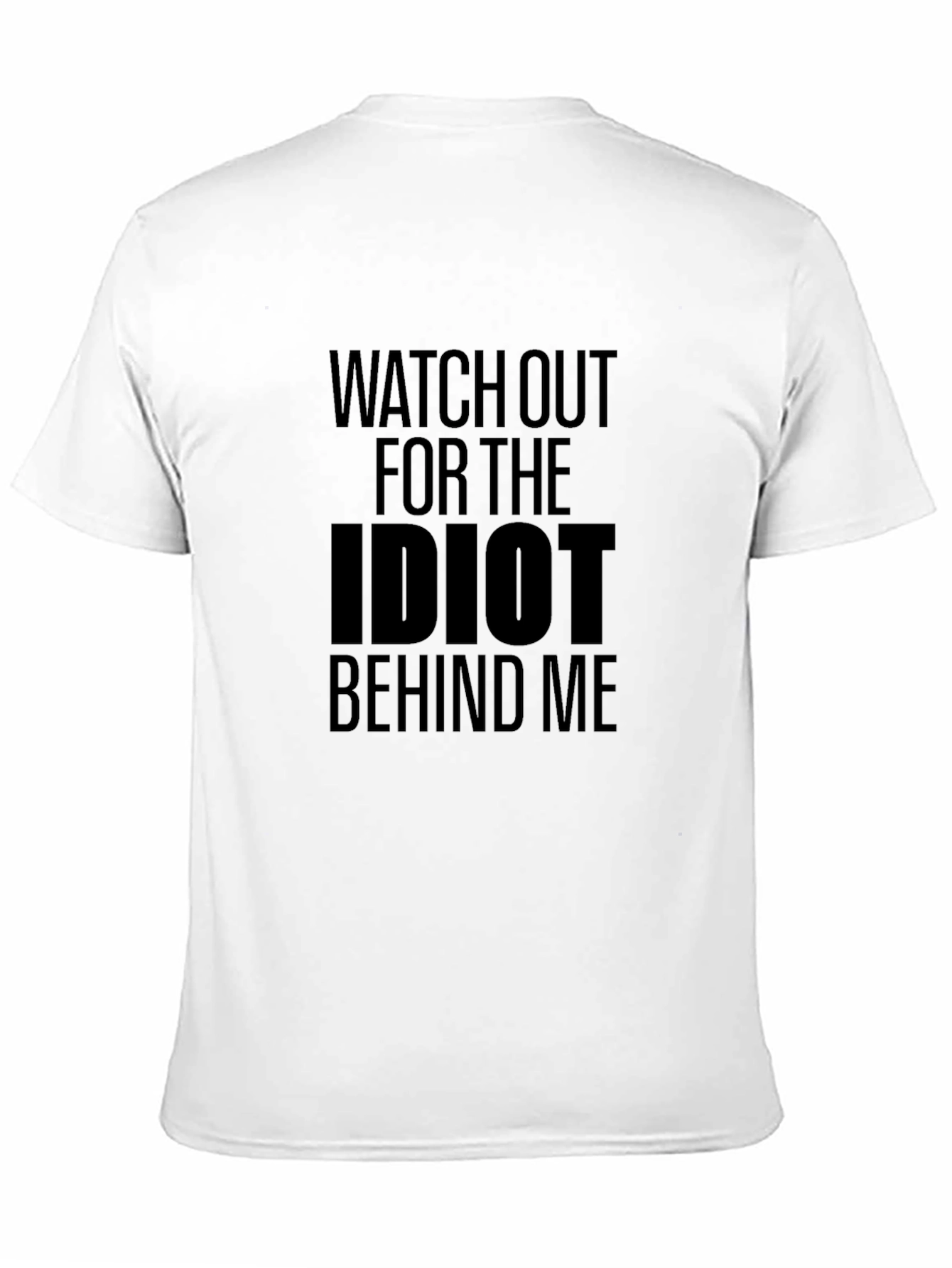 Black Watch Out For The Idiot Behind Me T-Shirt view 11