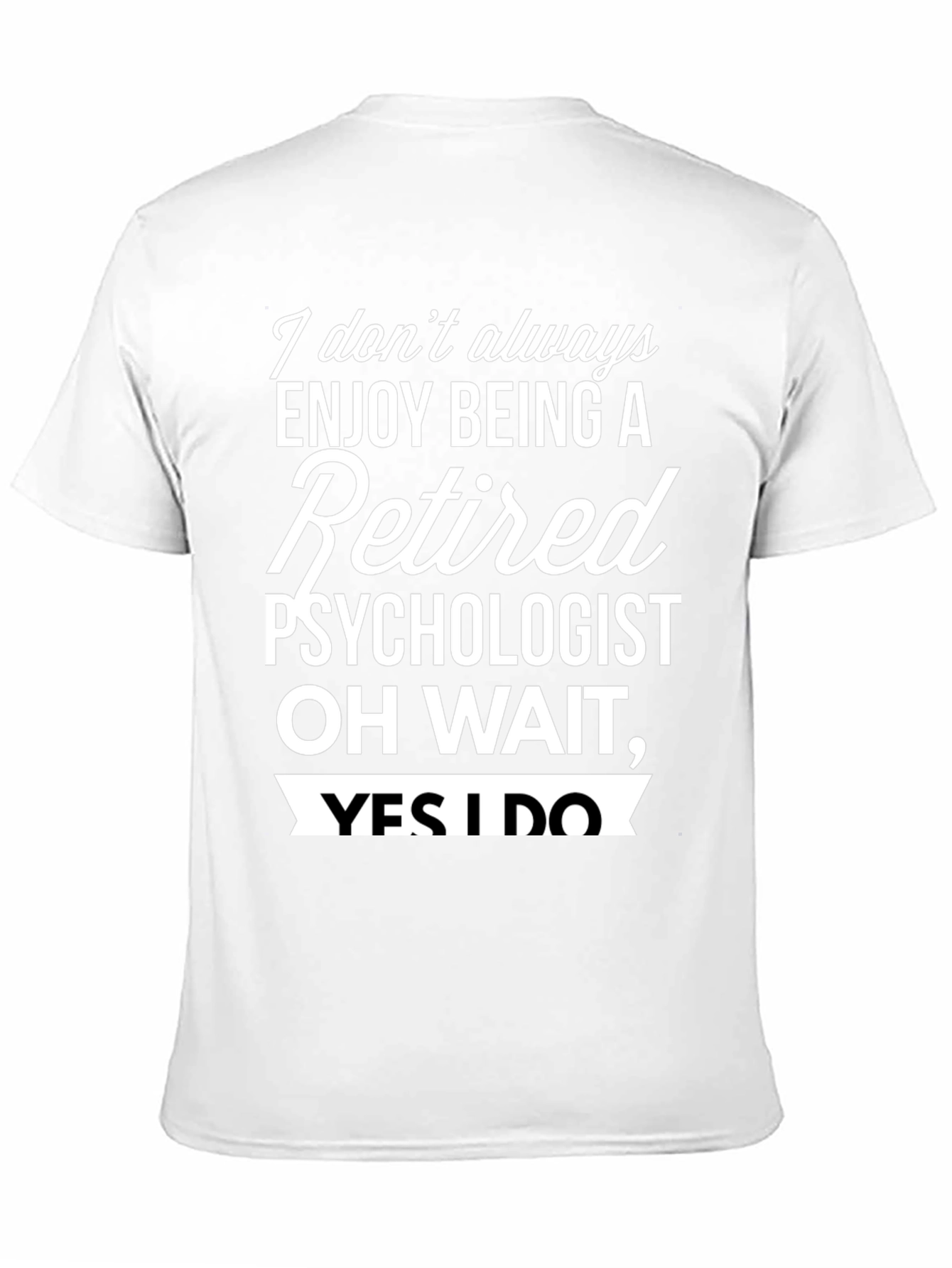 Black Retired Psychologist T-Shirt - Enjoy Being Retired! view 11