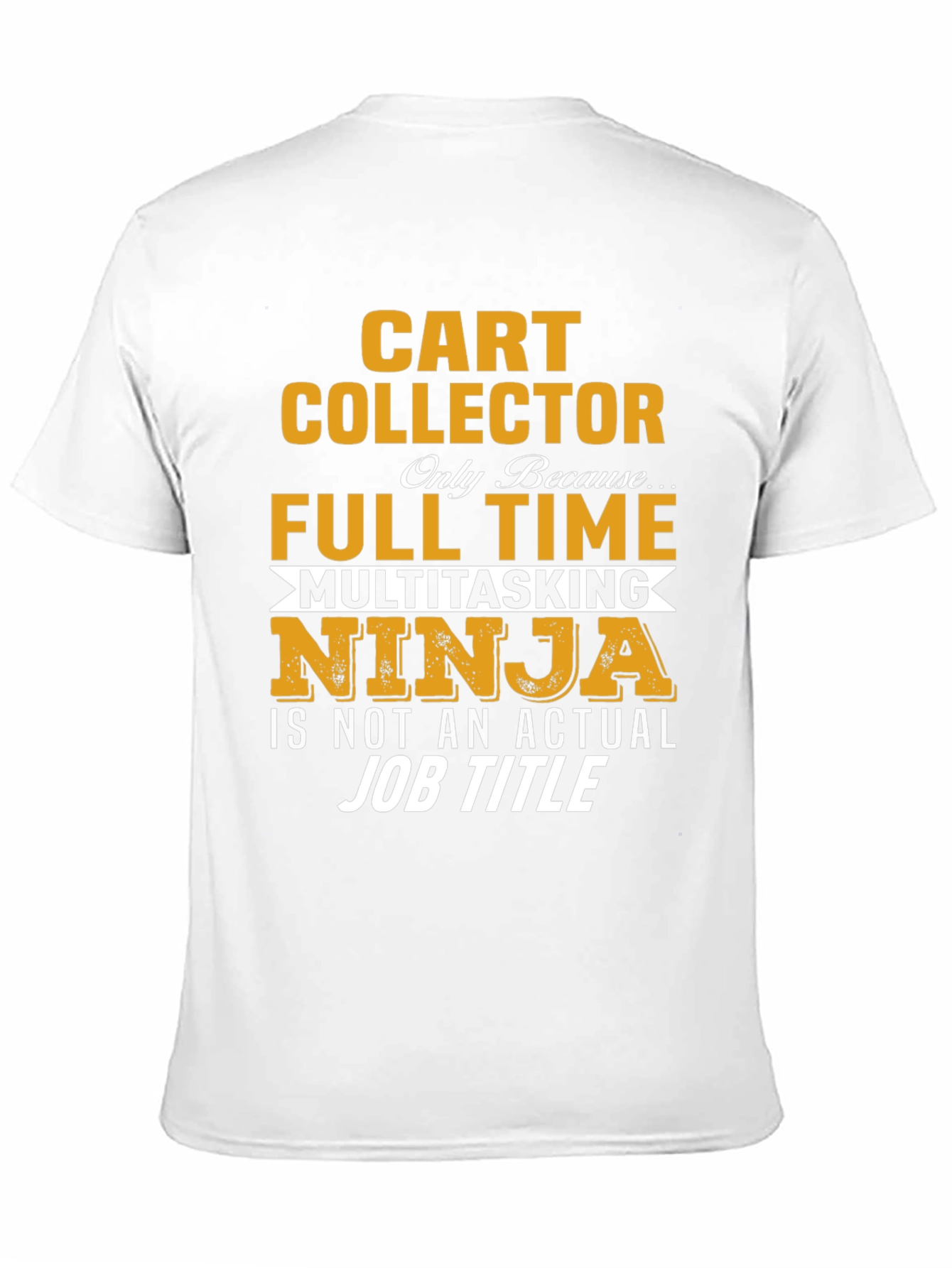 Black Cart Collector Full Time Multitasking Ninja T-Shirt view 11