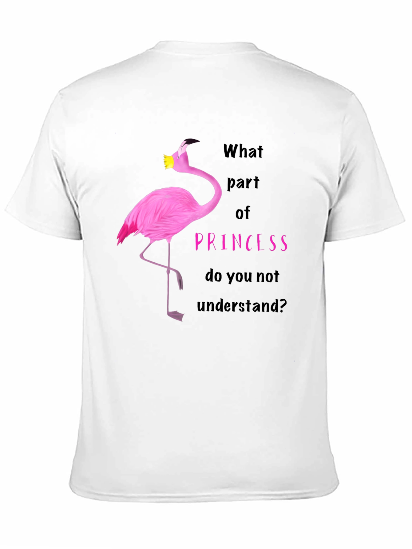 Black Flamingo Princess T-Shirt - What Part Do You Not Understand? view 11