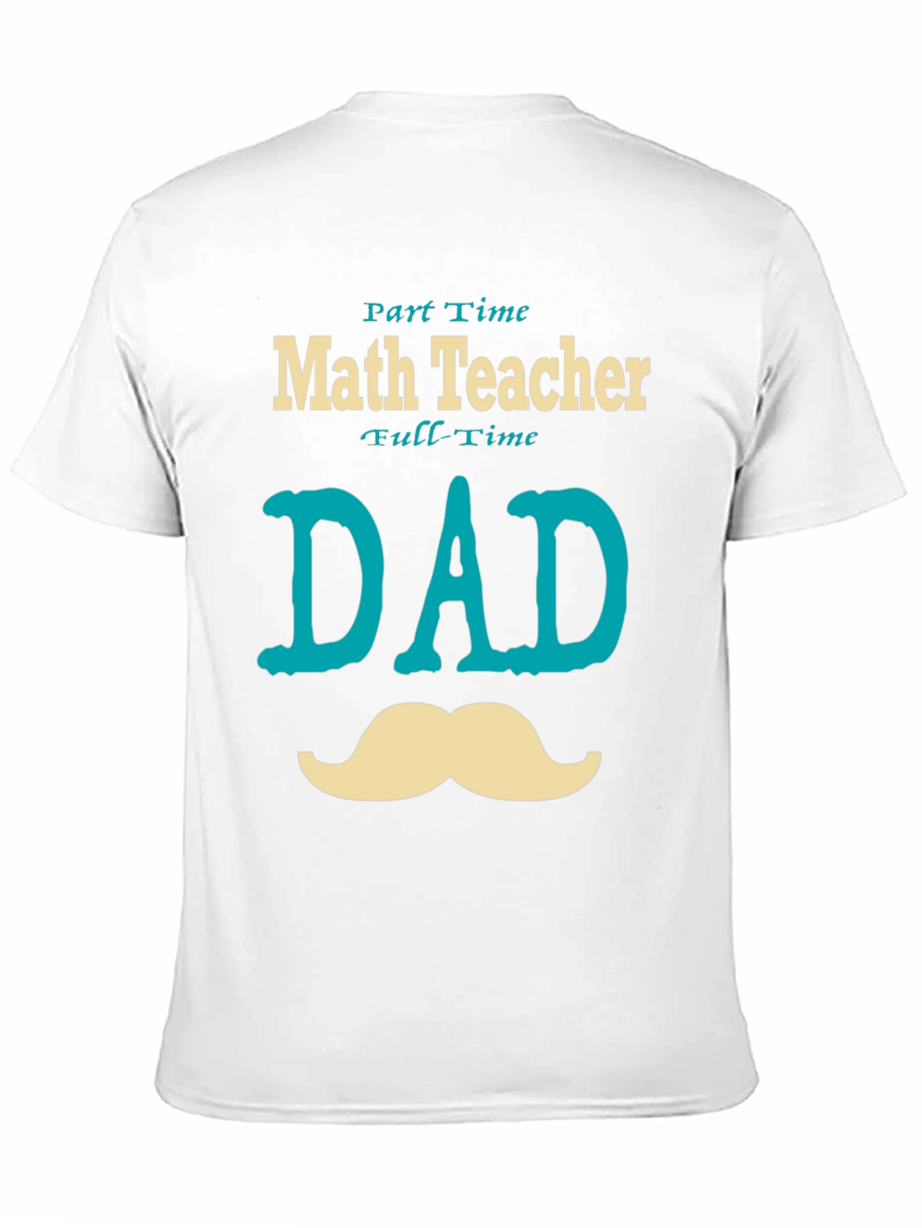 Part-Time Math Teacher, Full-Time Dad T-Shirt - 11